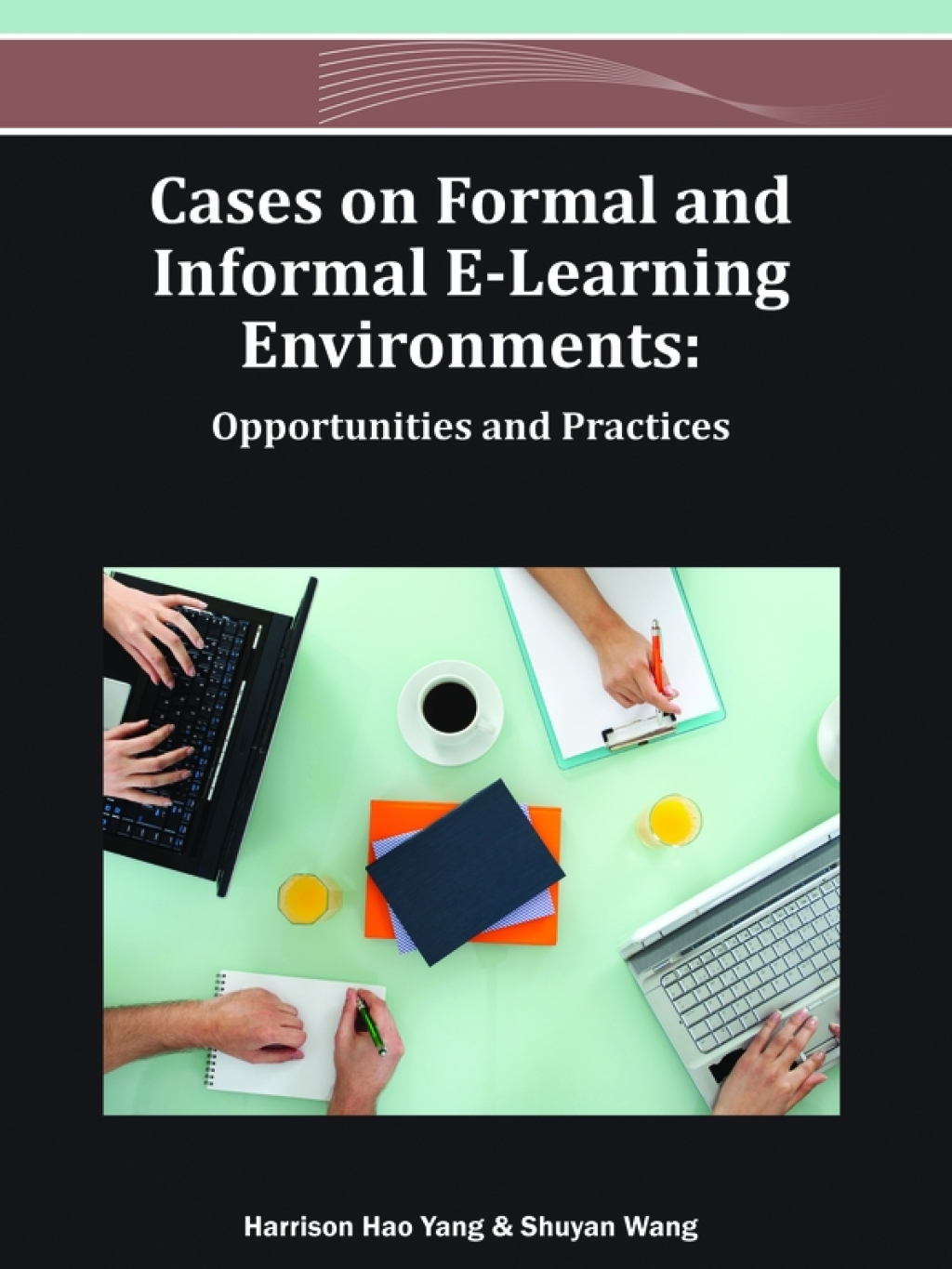 Cases on Formal and Informal E-Learning Environments: Opportunities and Practices â€“ PDF/EPUB Version Downloadable