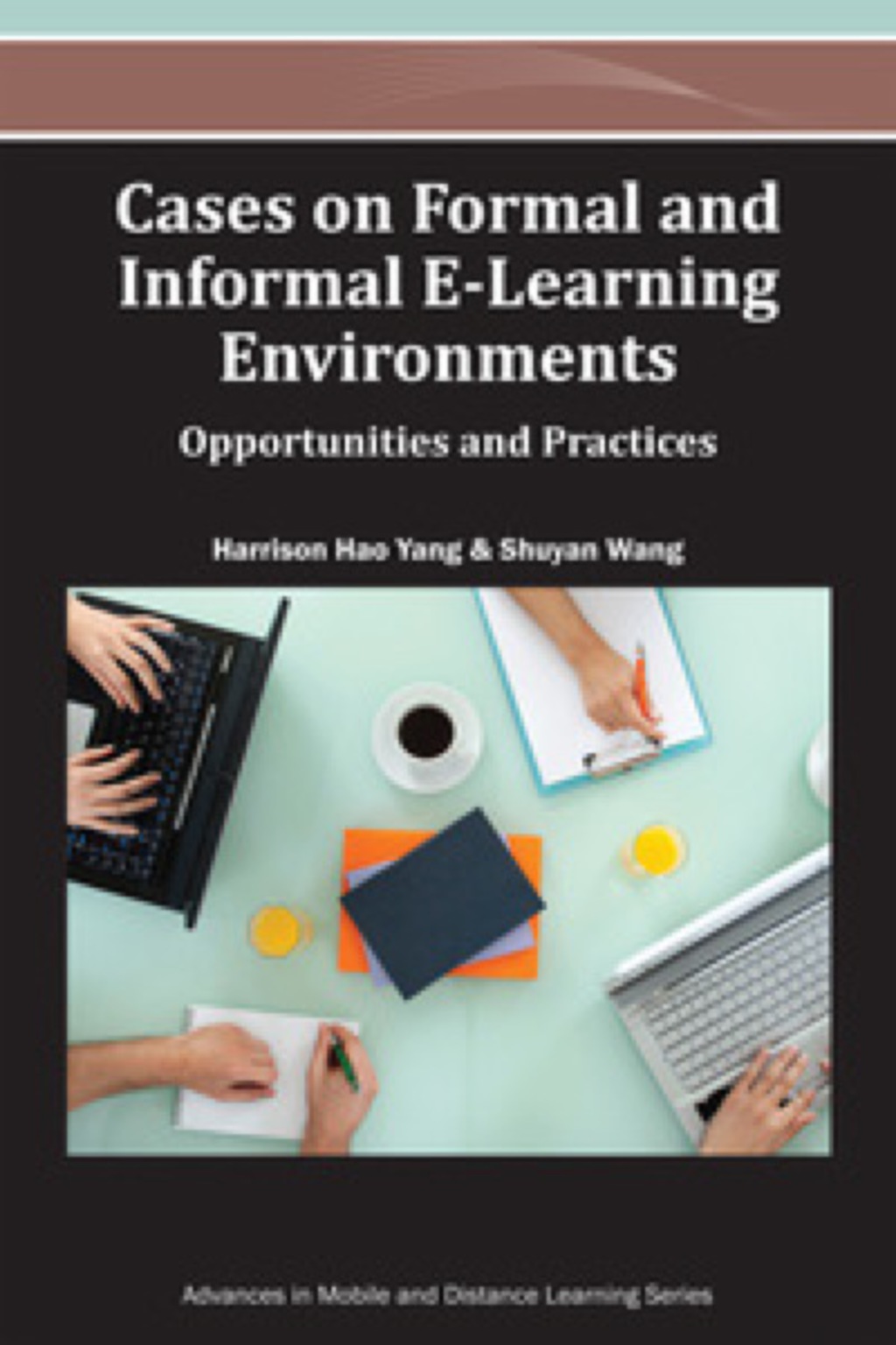 Cases on Formal and Informal E-Learning Environments: Opportunities and Practices Opportunities and Practices â€“ PDF/EPUB Version Downloadable