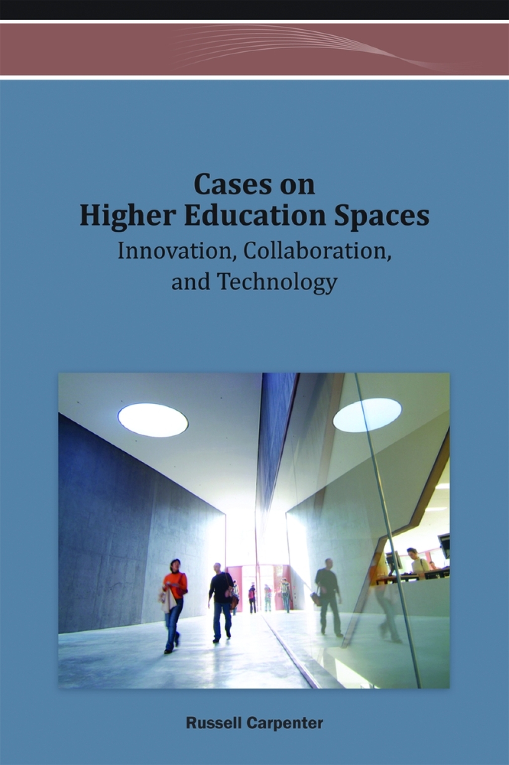 Cases on Higher Education Spaces: Innovation, Collaboration, and Technology â€“ PDF/EPUB Version Downloadable