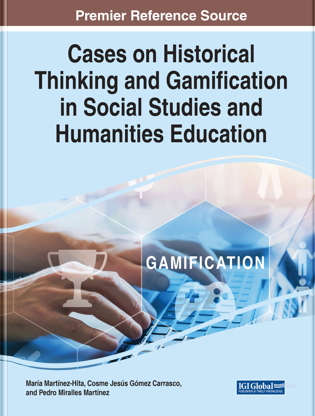 Cases on Historical Thinking and Gamification in Social Studies and Humanities Education â€“ PDF/EPUB Version Downloadable