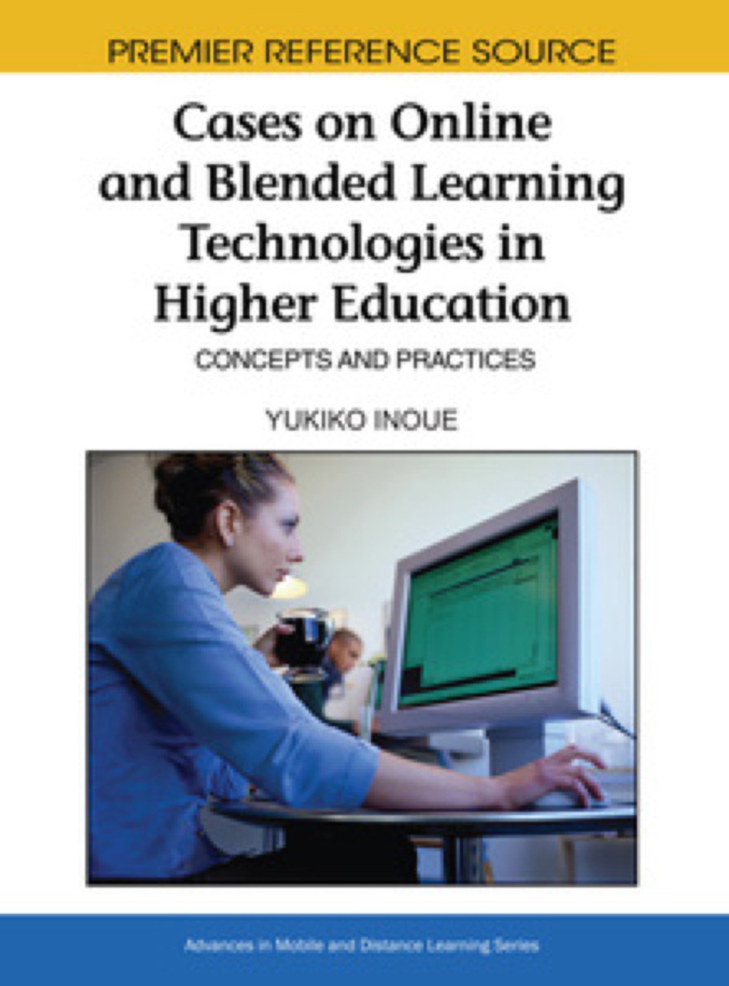 Cases on Online and Blended Learning Technologies in Higher Education â ...
