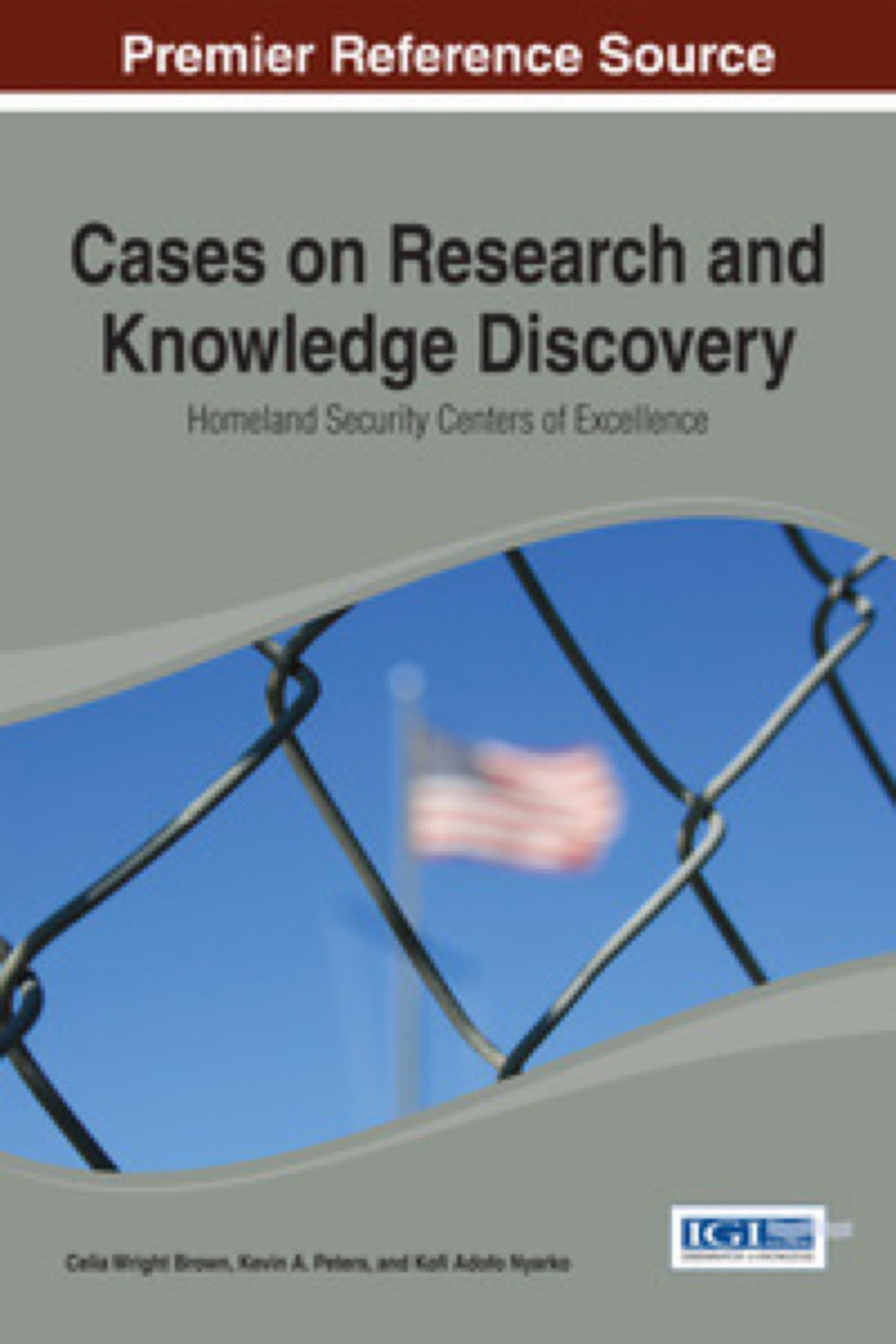 Cases on Research and Knowledge Discovery Homeland Security Centers of Excellence â€“ PDF/EPUB Version Downloadable