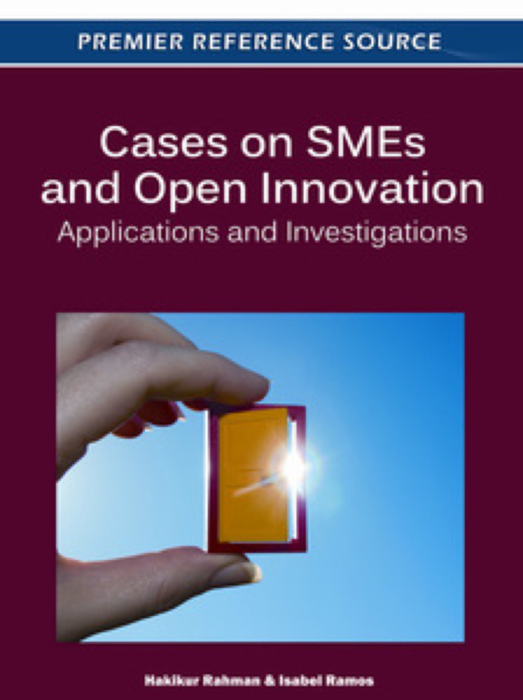 Cases on SMEs and Open Innovation: Applications and Investigations Applications and Investigations â€“ PDF/EPUB Version Downloadable