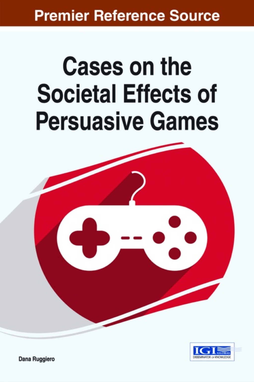 Cases on the Societal Effects of Persuasive Games 1st Edition â€“ PDF/EPUB Version Downloadable