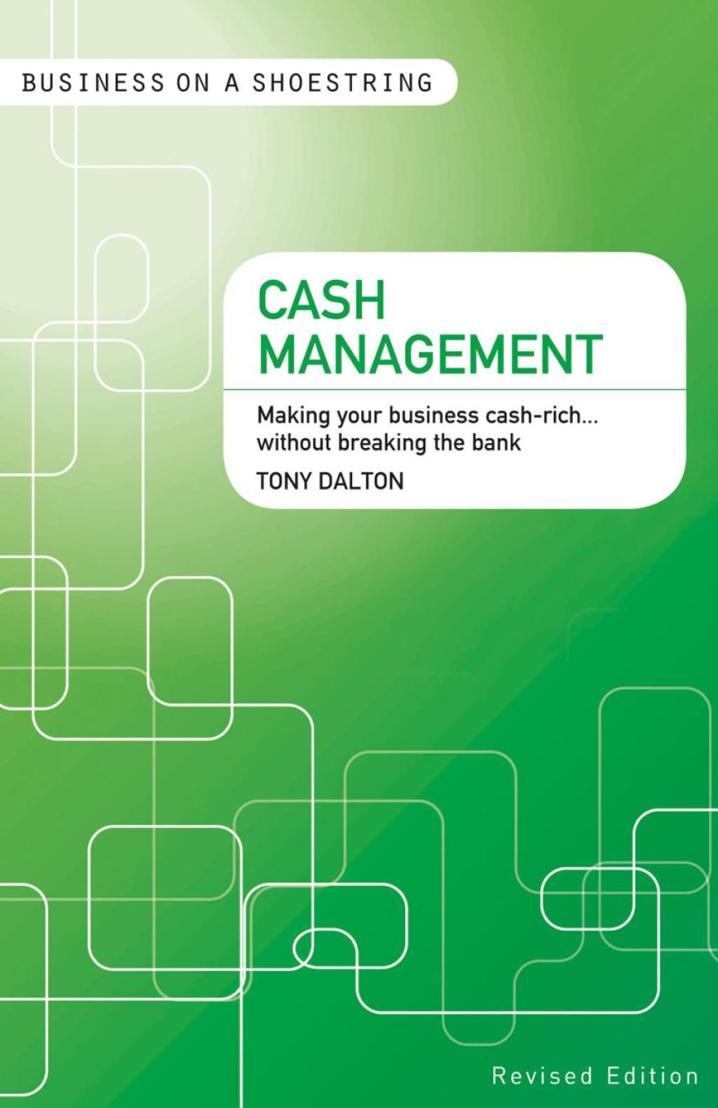 Cash Management Making your Business Cash-Rich...without Breaking the Bank 1st Edition - (PDF/EPUB Version)