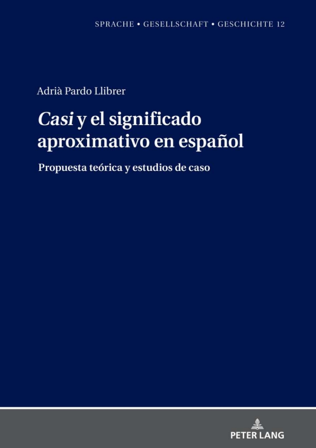 "Casi" y el significado aproximativo en espaÃ±ol Propuesta teÃ³rica y estudios de caso 1st Edition â€“ PDF/EPUB Version Downloadable