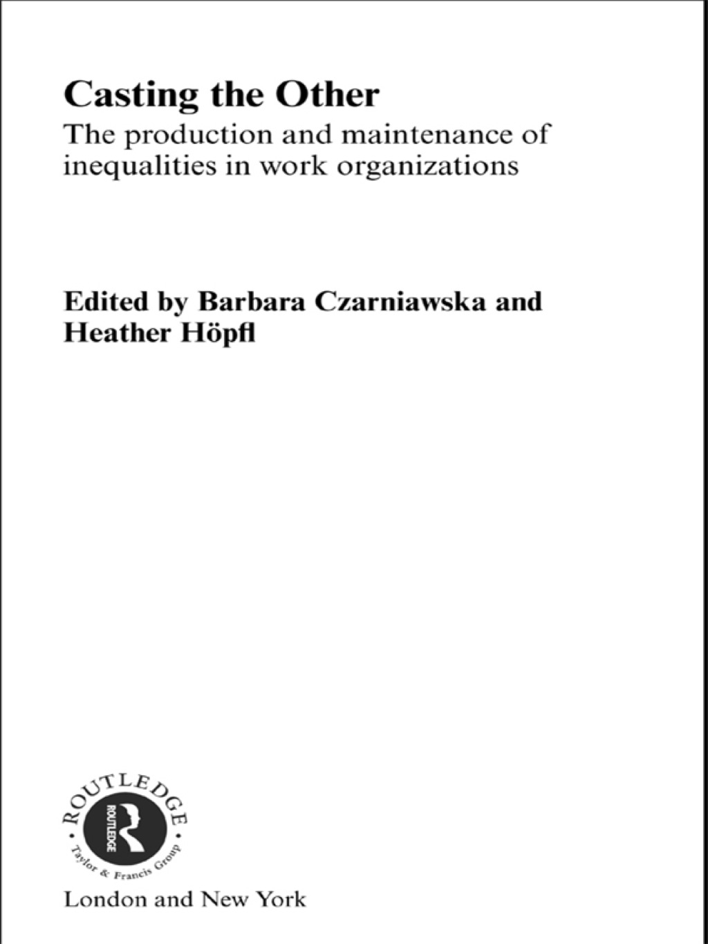 Casting the Other The Production and Maintenance of Inequalities in Work Organizations 1st Edition â€“ PDF/EPUB Version Downloadable