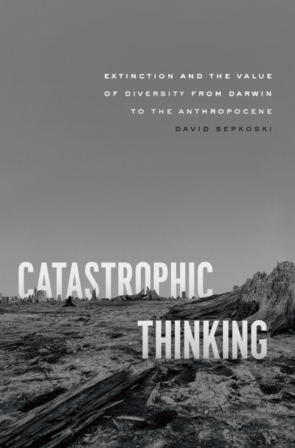 Catastrophic Thinking Extinction and the Value of Diversity from Darwin to the Anthropocene - (PDF/EPUB Version)