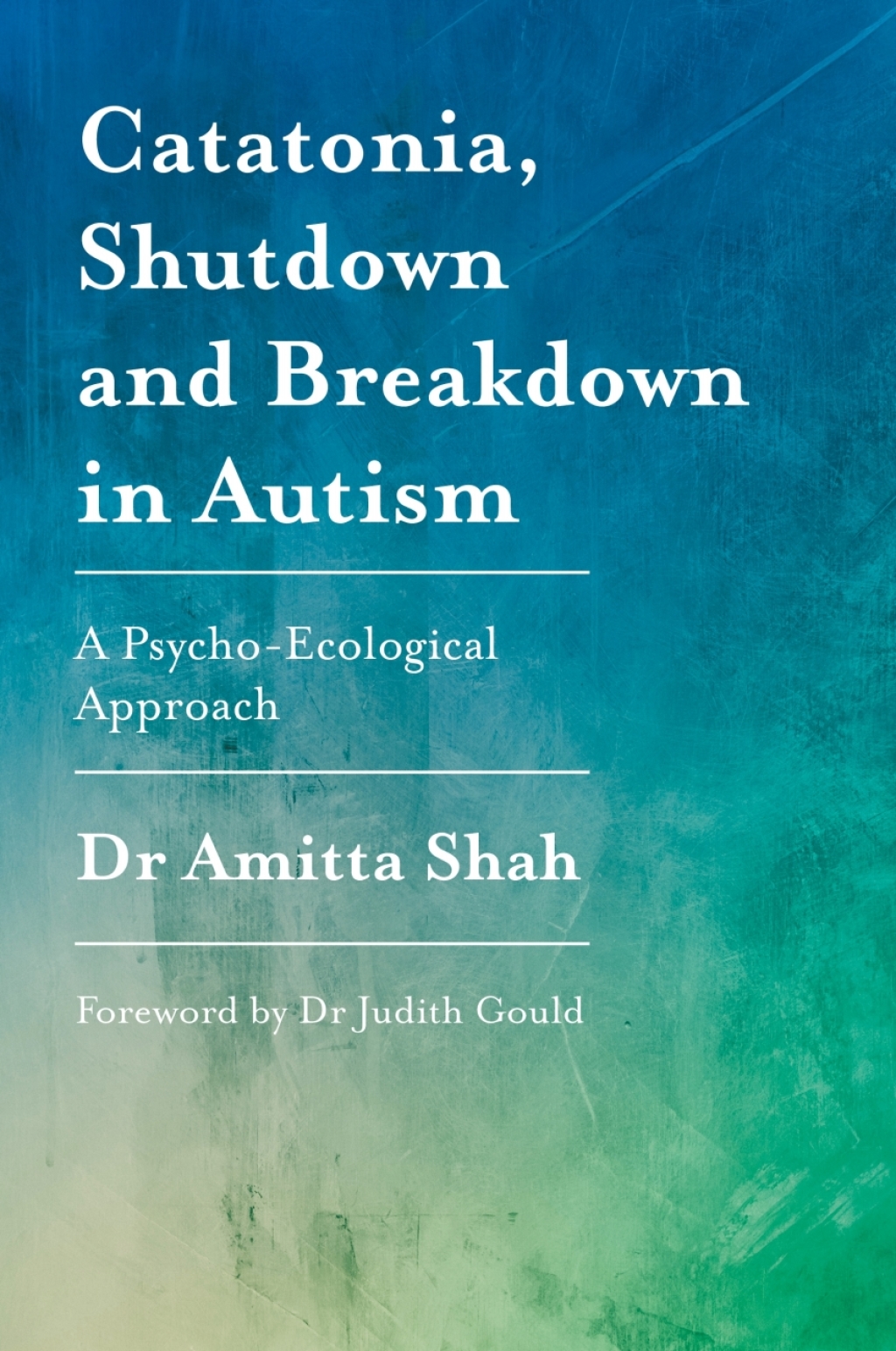 Catatonia, Shutdown and Breakdown in Autism A Psycho-Ecological Approach - (PDF/EPUB Version)