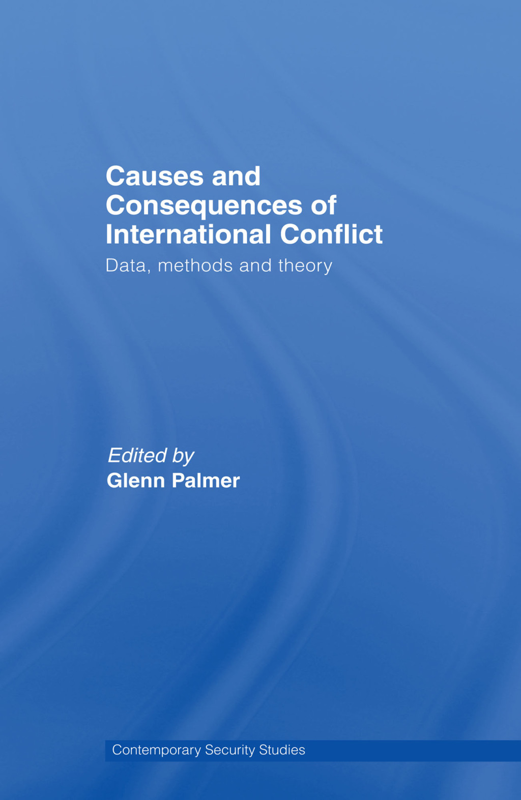Causes and Consequences of International Conflict Data, Methods and ...