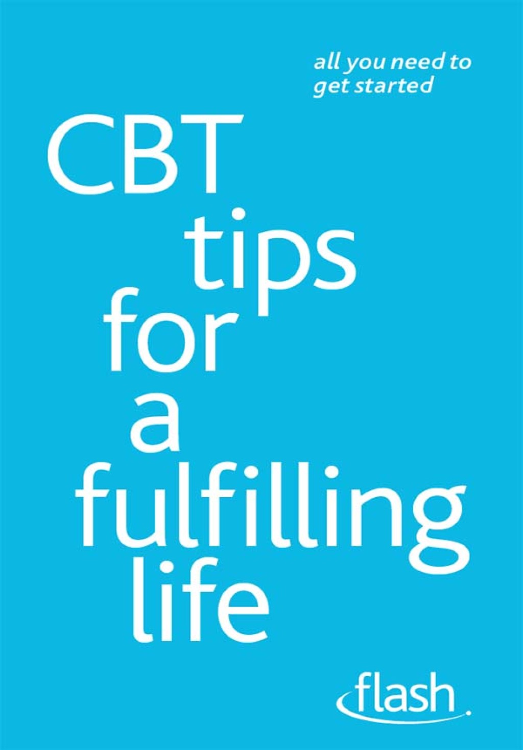 CBT Tips for a Fulfilling Life: Flash - (PDF/EPUB Version)