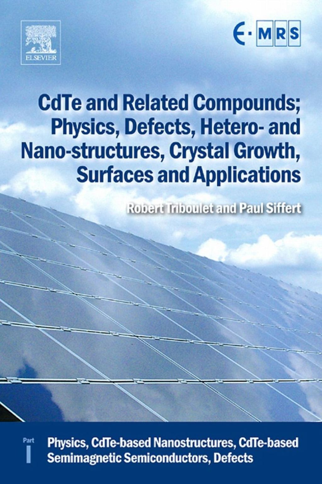 CdTe and Related Compounds; Physics, Defects, Hetero- and Nano-structures, Crystal Growth, Surfaces and Applications: Physics, CdTe-based Nanostructures, CdTe-based Semimagnetic Semiconductors, Defects â€“ PDF/EPUB Version Downloadable