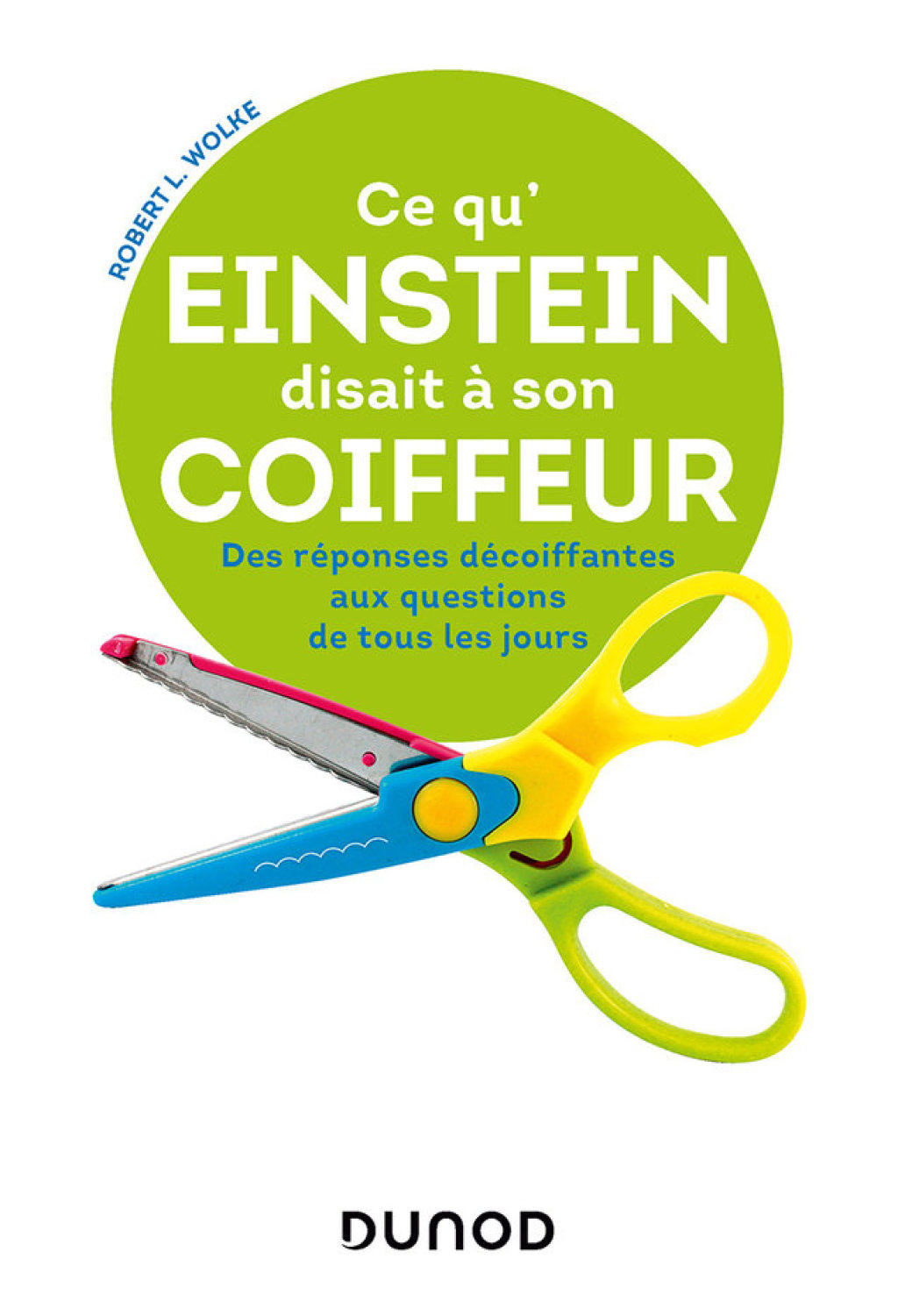 Ce qu'Einstein disait Ã  son coiffeur Des rÃ©ponses dÃ©coiffantes aux questions de tous les jours - (PDF/EPUB Version)