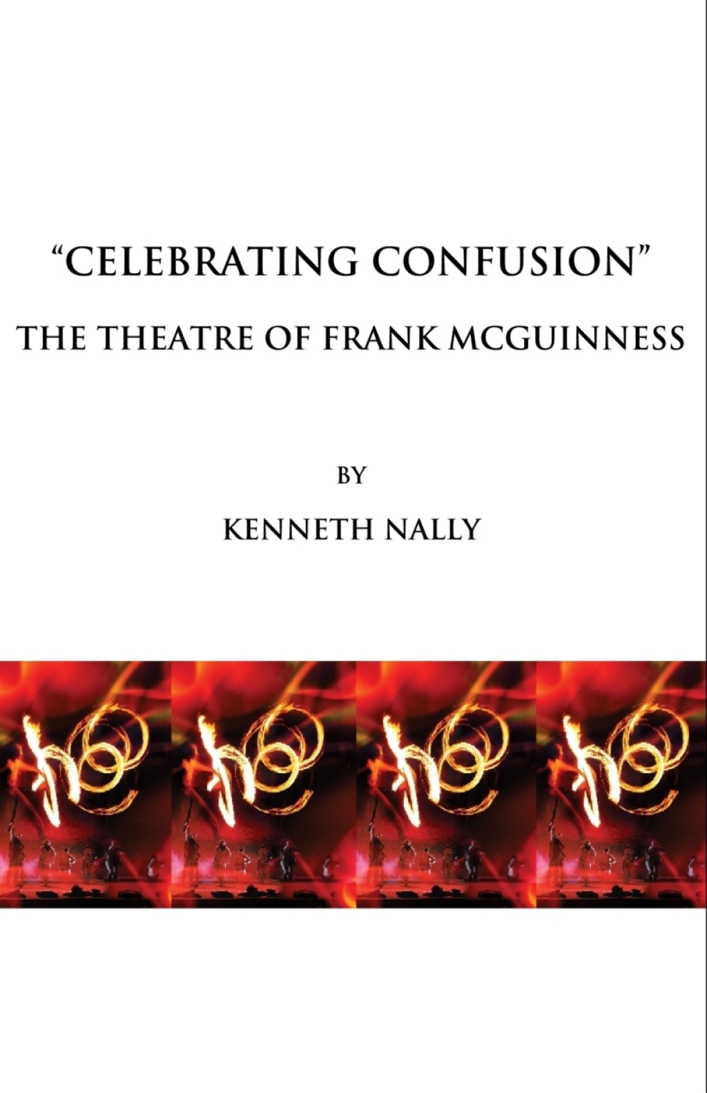 "Celebrating Confusion" The Theatre of Frank McGuinness 1st Edition â€“ PDF/EPUB Version Downloadable