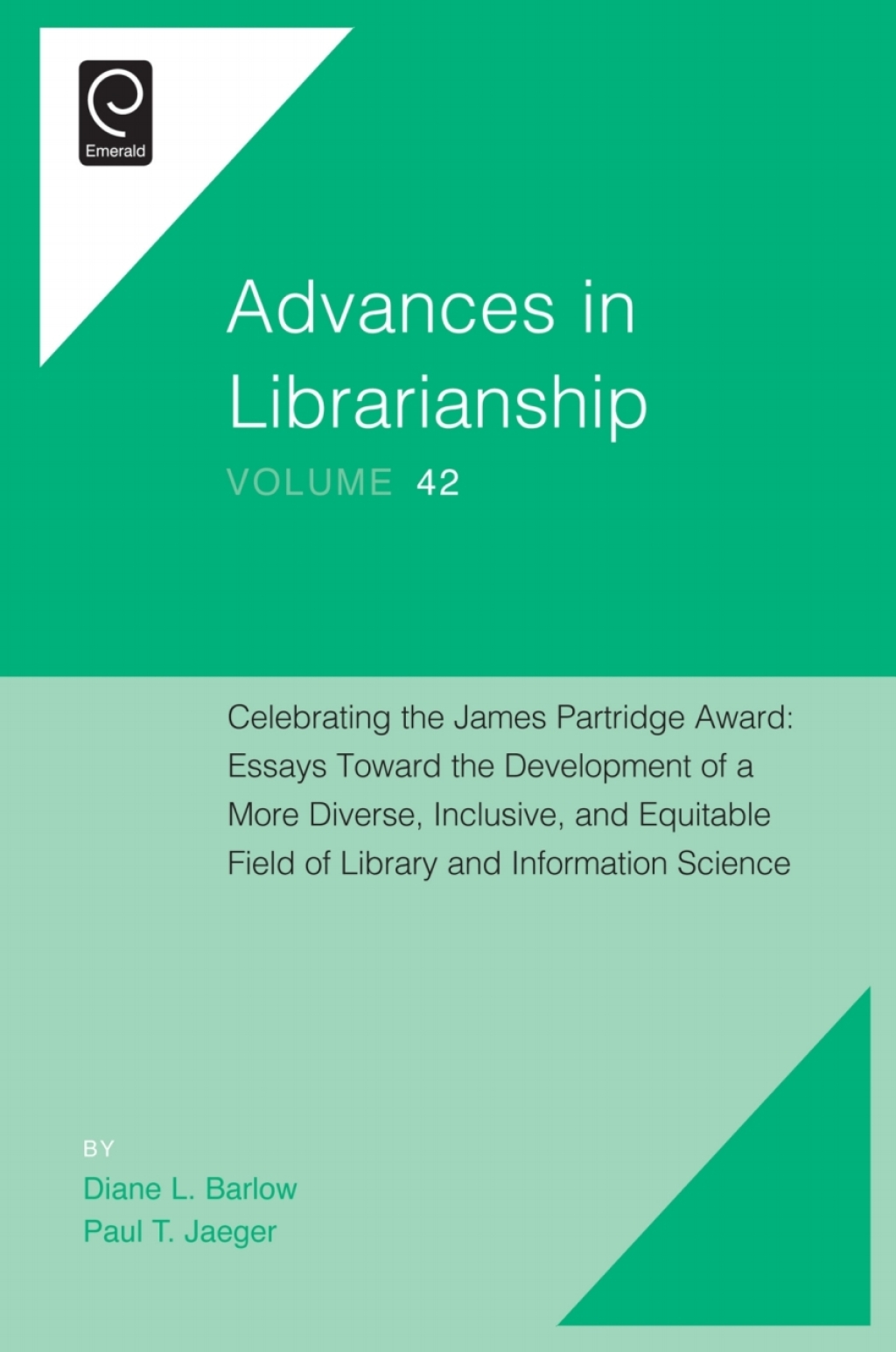 Celebrating the James Partridge Award Essays Toward the Development of a More Diverse, Inclusive, and Equitable Field of Library and Information Science â€“ PDF/EPUB Version Downloadable