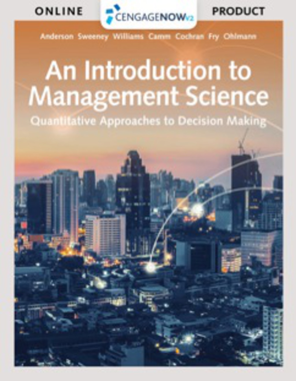 CengageNOWv2 for Anderson/Sweeney/Williams/Camm/Cochran/Fry/Ohlmann's An Introduction to Management Science: Quantitative Approach 15th Edition â€“ PDF/EPUB Version Downloadable