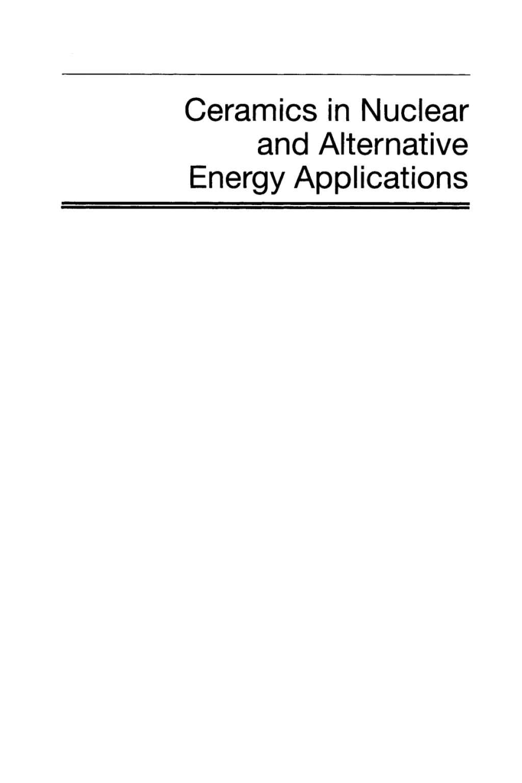 Ceramics in Nuclear and Alternative Energy Applications: Ceramic Engineering and Science Proceedings, Volume 27, Issue 5 Ceramic Engineering and Science Proceedings, Volume 27, Issue 5 1st Edition â€“ PDF/EPUB Version Downloadable