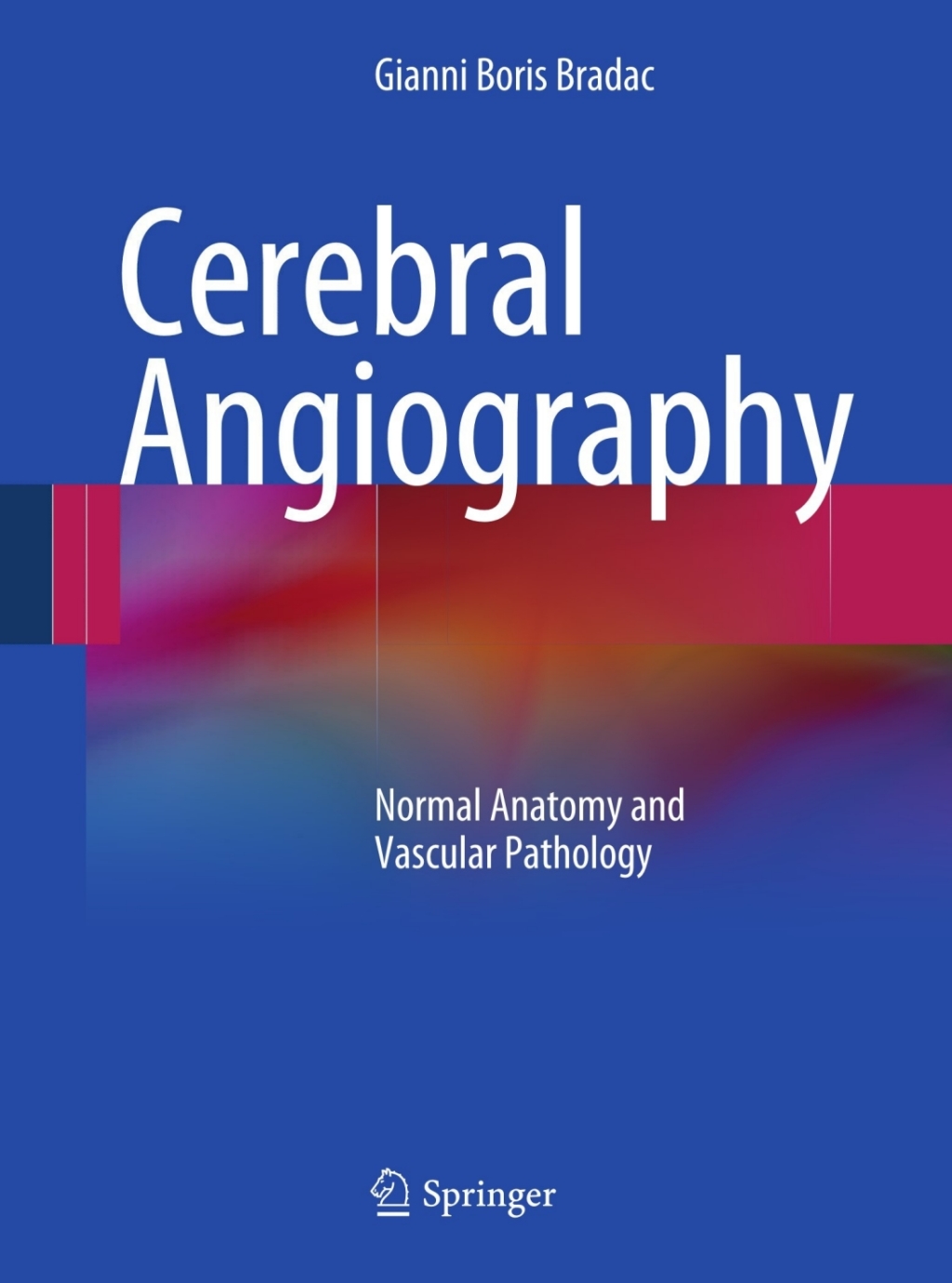 Cerebral Angiography Normal Anatomy and Vascular Pathology â€“ PDF/EPUB Version Downloadable
