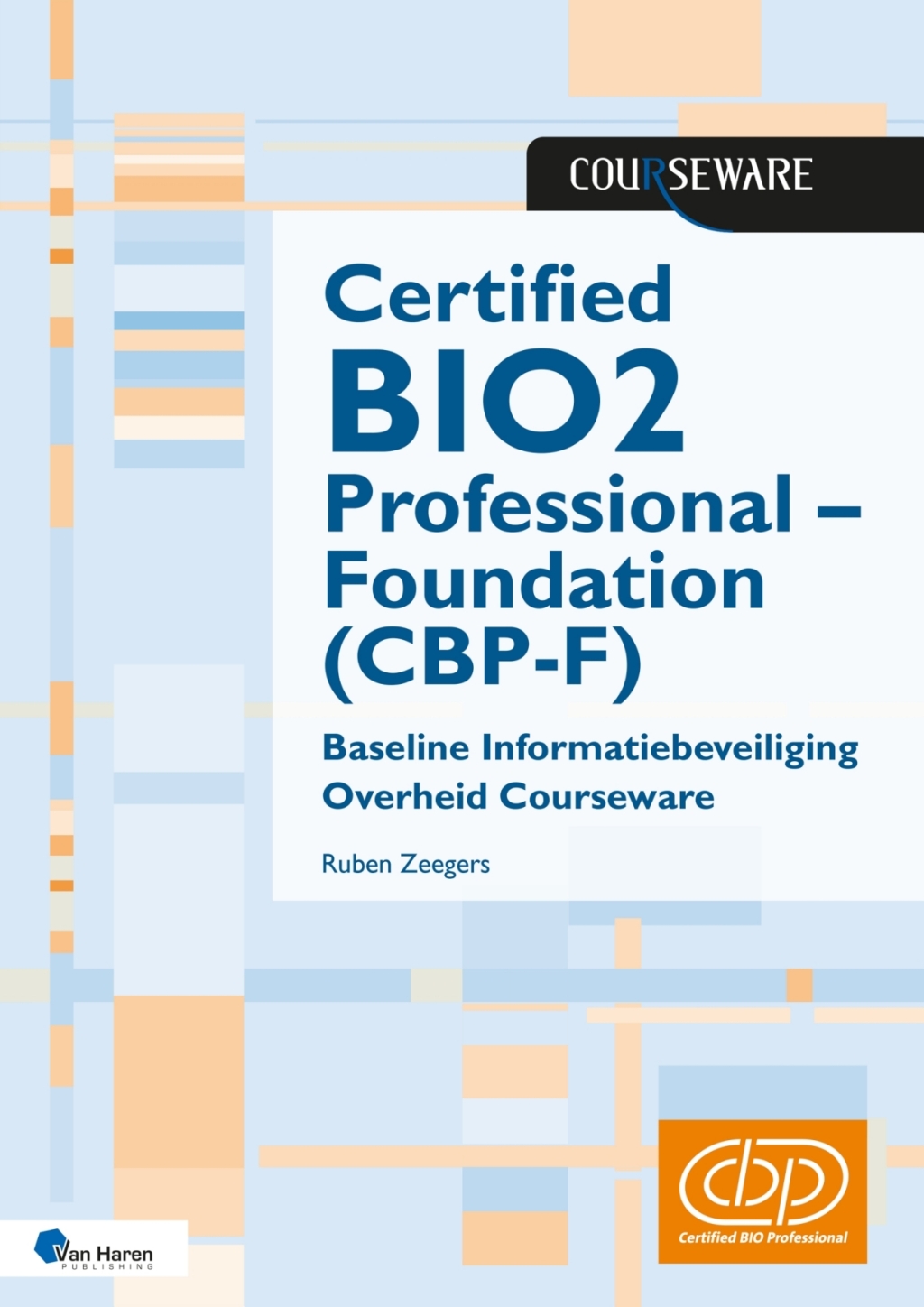 Certified BIO2 Professional â€“ Foundation (CBP-F) Baseline Informatiebeveiliging Overheid Courseware 2nd Edition â€“ PDF/EPUB Version Downloadable