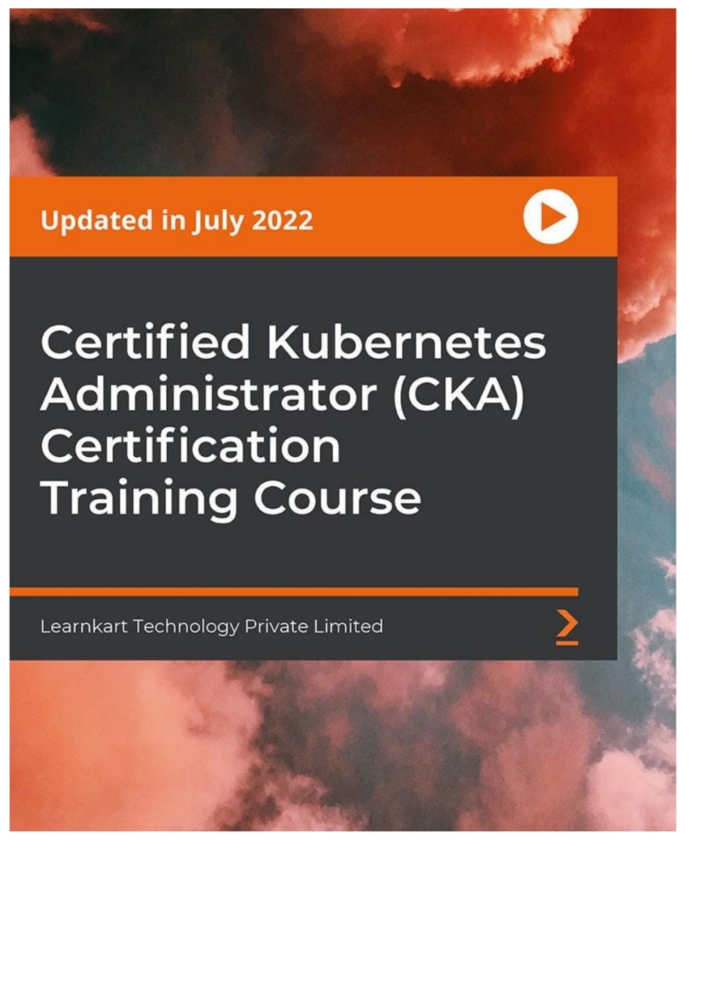 Certified Kubernetes Administrator (CKA) Certification Training Course 1st Edition â€“ PDF/EPUB Version Downloadable