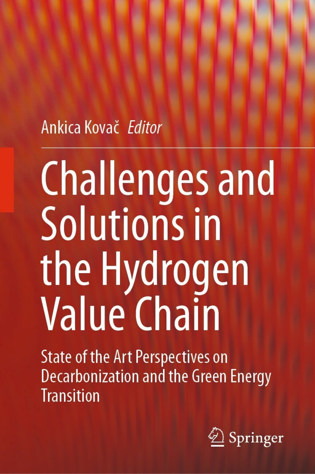 Challenges and Solutions in the Hydrogen Value Chain State of the Art Perspectives on Decarbonization and the Green Energy Transition â€“ PDF/EPUB Version Downloadable