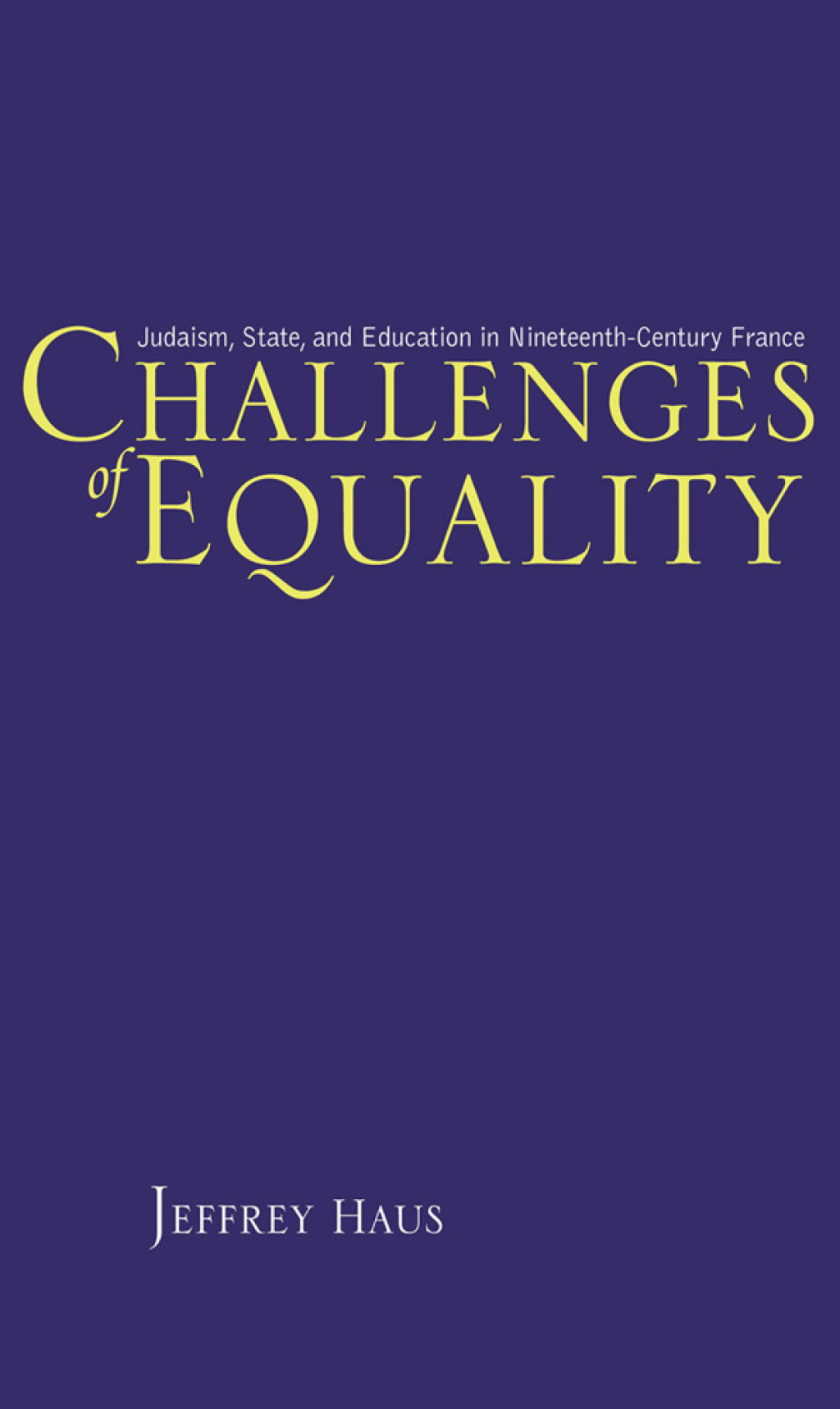 Challenges of Equality Judaism, State, and Education in Nineteenth-Century France - (PDF/EPUB Version)