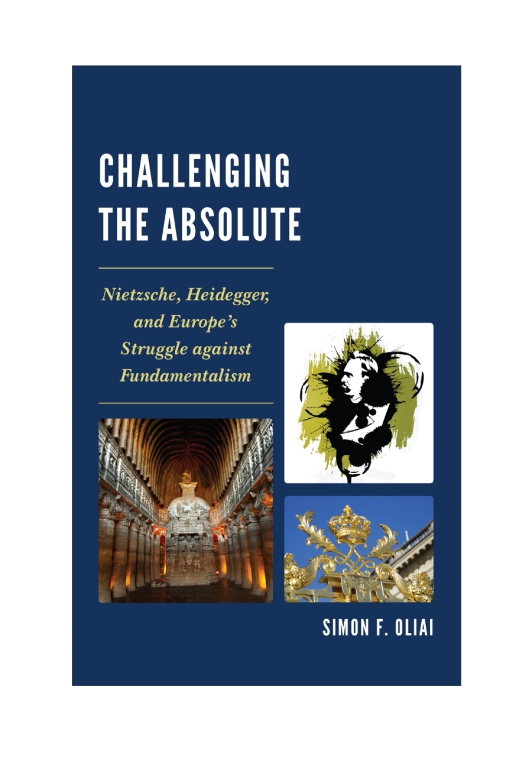 Challenging the Absolute Nietzsche, Heidegger, and Europeâ€™s Struggle Against Fundamentalism 1st Edition â€“ PDF/EPUB Version Downloadable