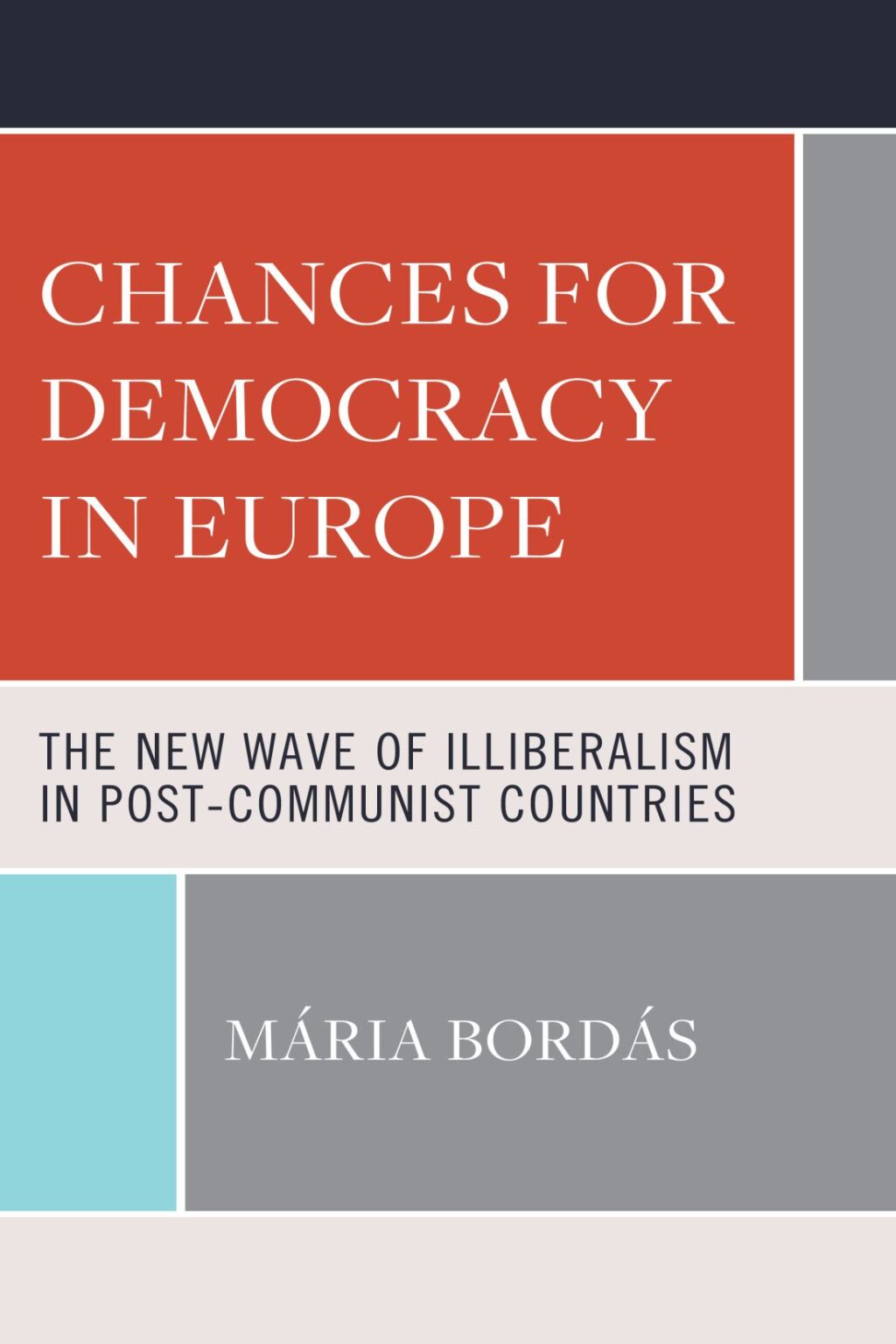 Chances for Democracy in Europe The New Wave of Illiberalism in Post-Communist Countries 1st Edition â€“ PDF/EPUB Version Downloadable