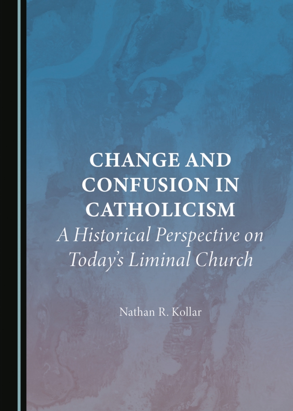 Change and Confusion in Catholicism A Historical Perspective on Todayâ€™s Liminal Church 1st Edition â€“ PDF/EPUB Version Downloadable