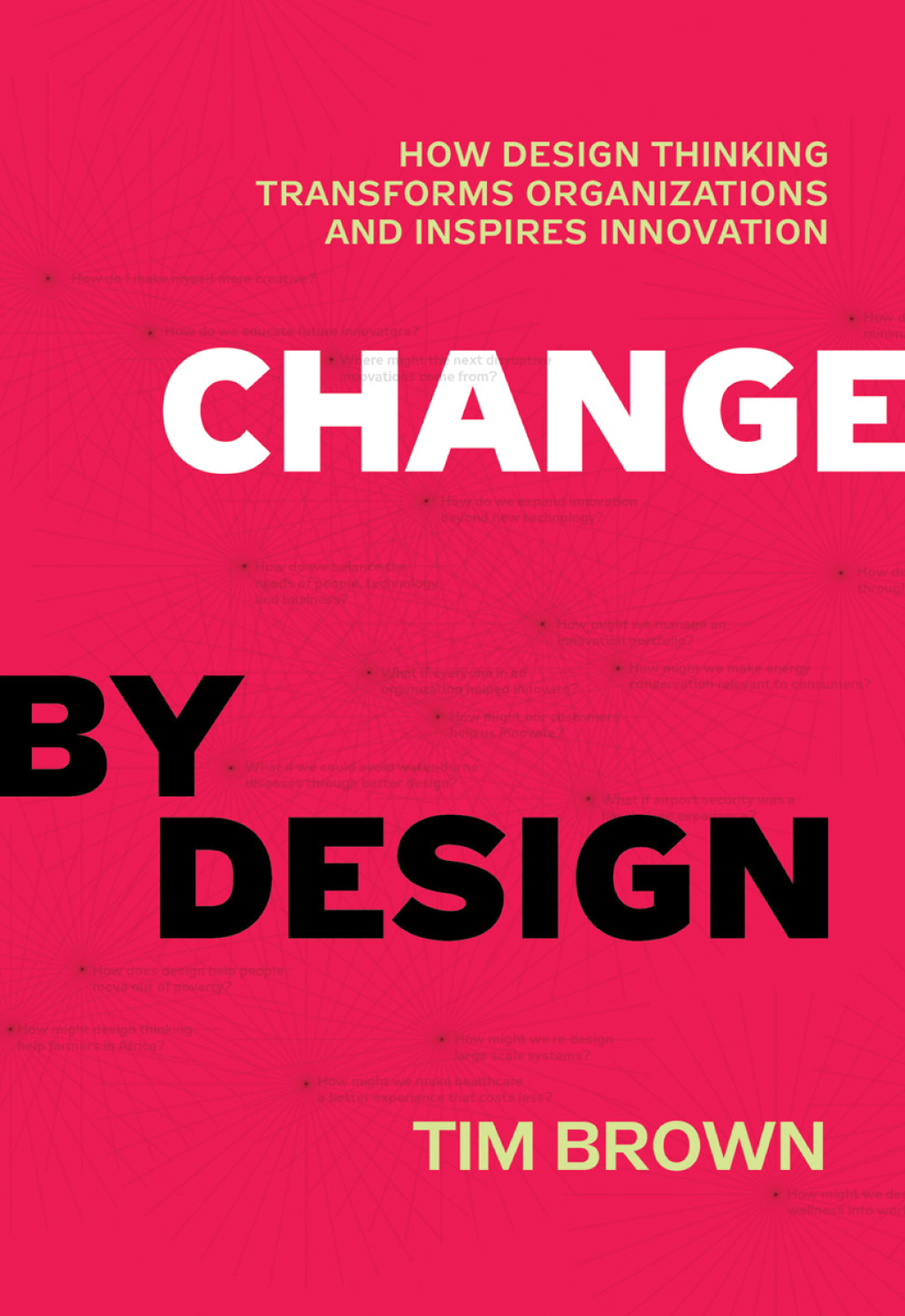 Change by Design How Design Thinking Transforms Organizations and Inspires Innovation - (PDF/EPUB Version)