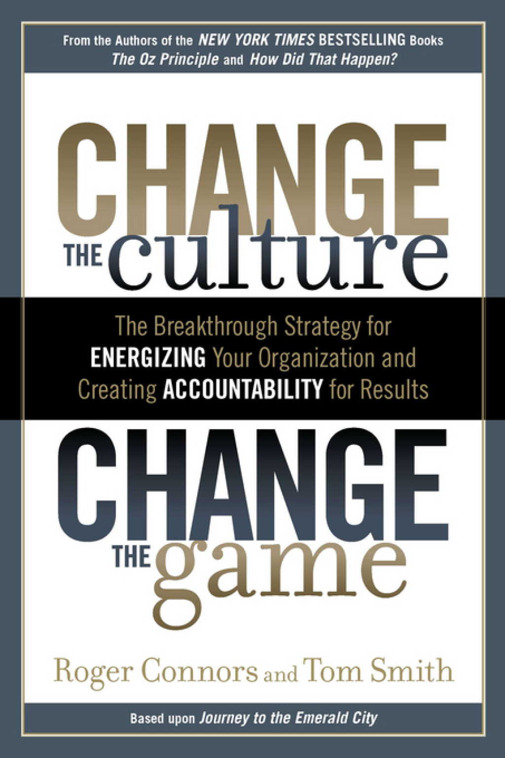 Change the Culture, Change the Game The Breakthrough Strategy for Energizing Your Organization and Creating Accountability for Results - (PDF/EPUB Version)