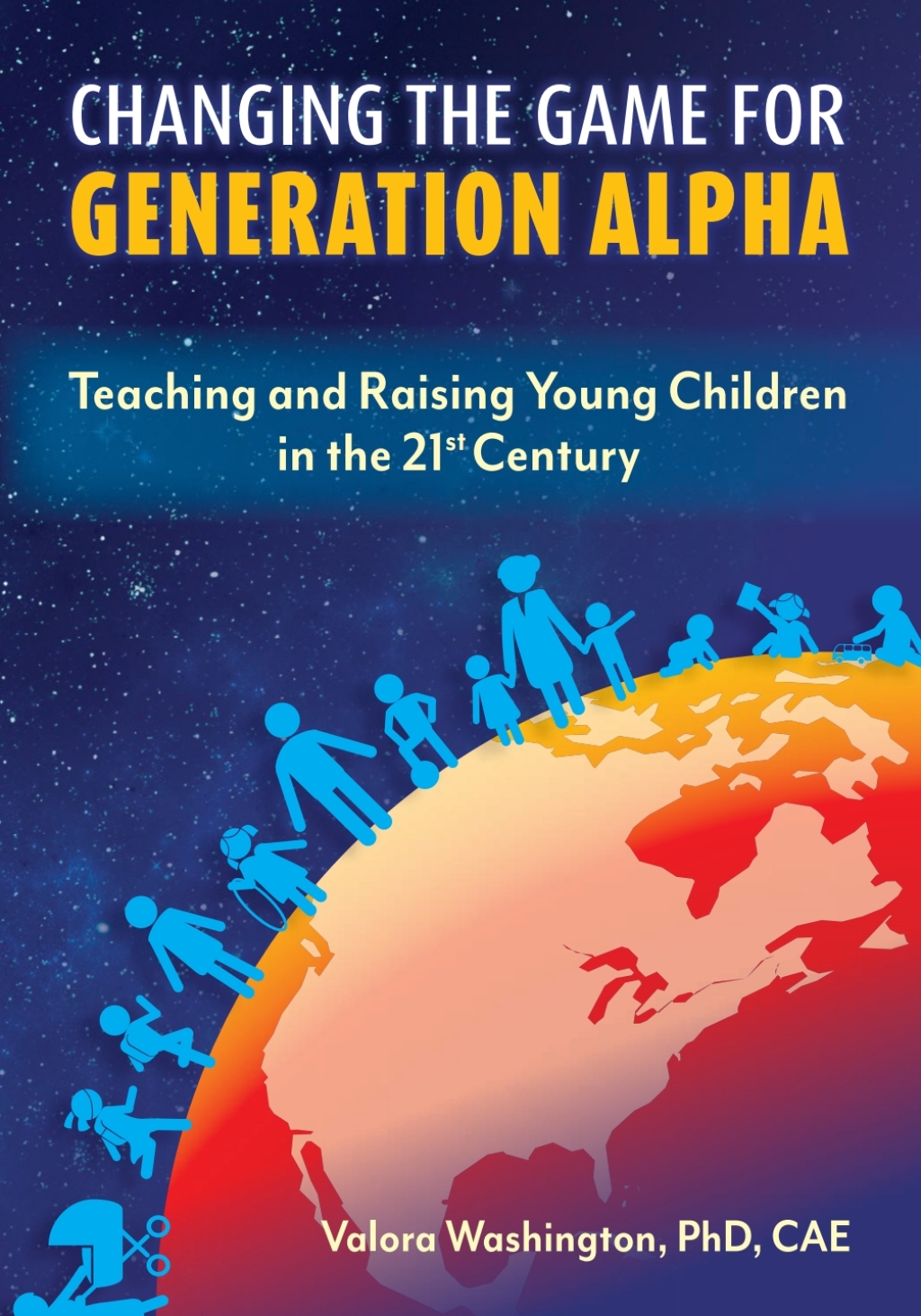 Changing the Game for Generation Alpha: Teaching and Raising Young Children in the 21st Century 1st Edition - (PDF/EPUB Version)
