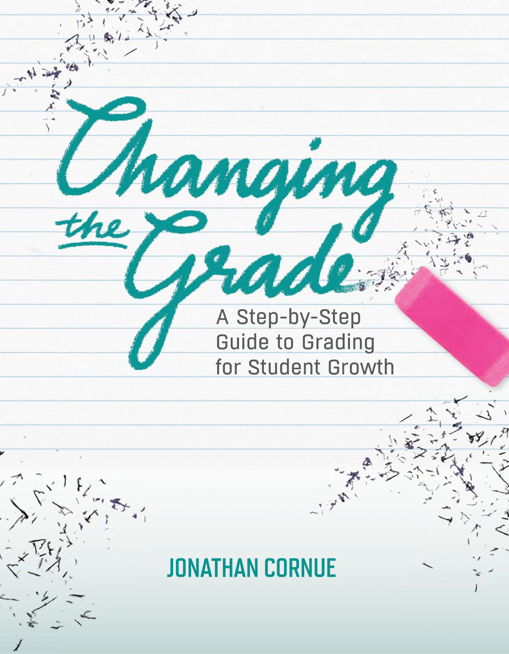 Changing the Grade A Step-by-Step Guide to Grading for Student Growth - (PDF/EPUB Version)