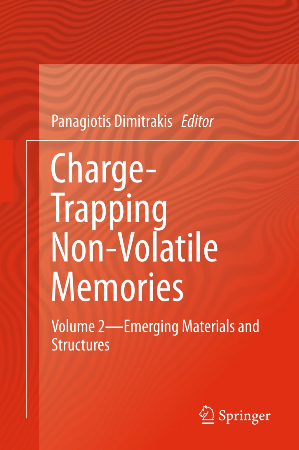 Charge-Trapping Non-Volatile Memories Volume 2--Emerging Materials and Structures â€“ PDF/EPUB Version Downloadable