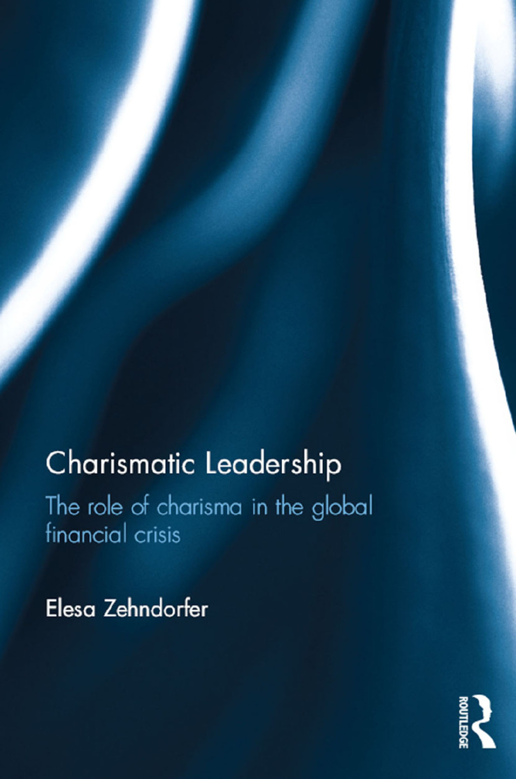 Charismatic Leadership The role of charisma in the global financial ...