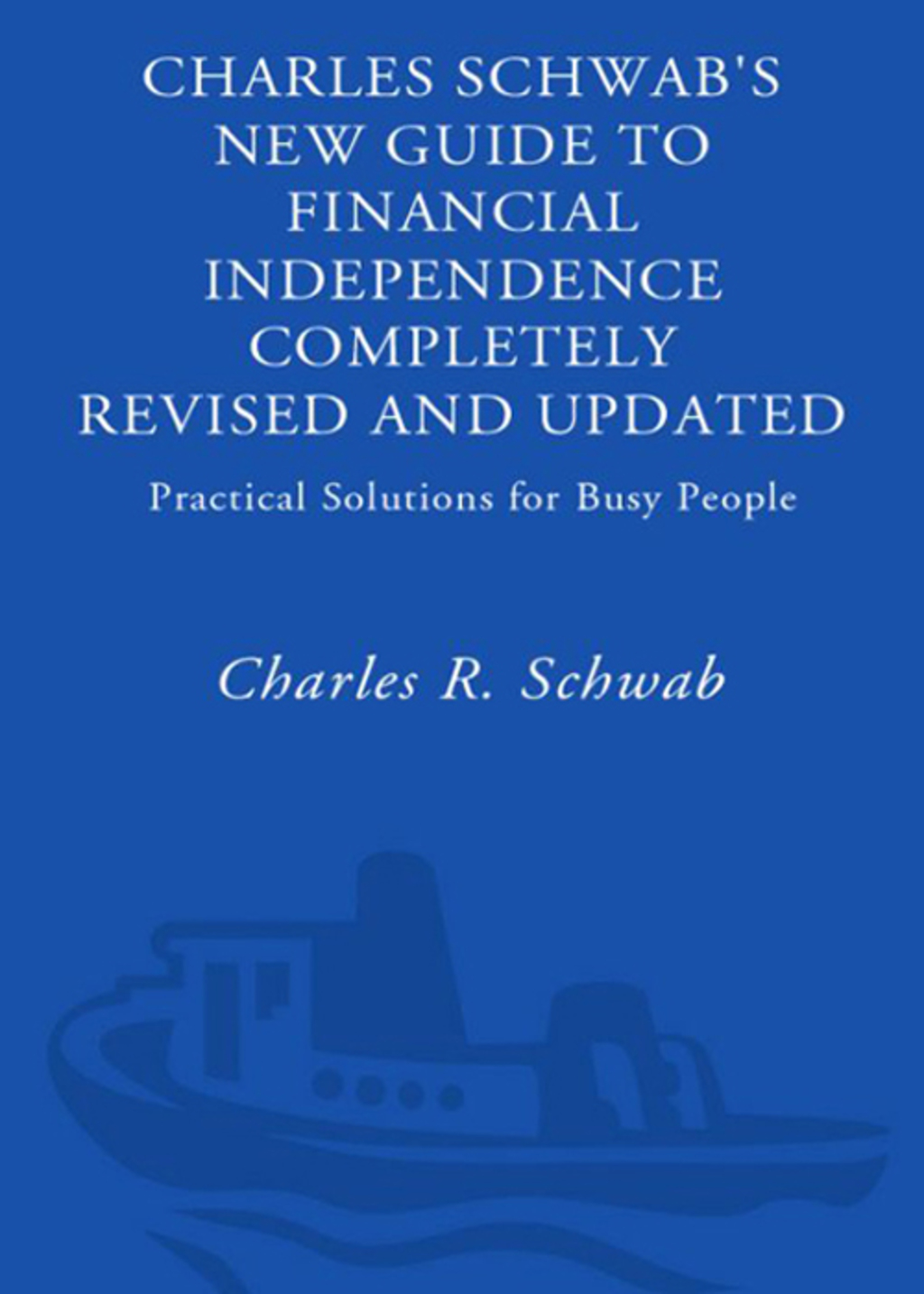 Charles Schwab's New Guide to Financial Independence Completely Revised and Upda ted Practical Solutions for Busy People - (PDF/EPUB Version)