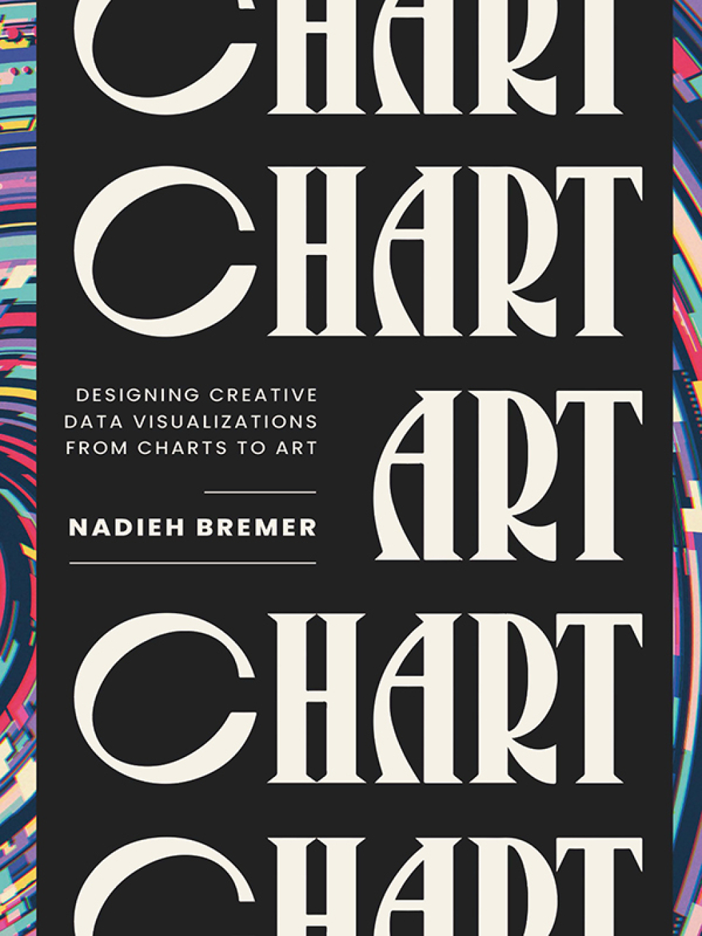 CHART Designing Creative Data Visualizations from Charts to Art 1st ...