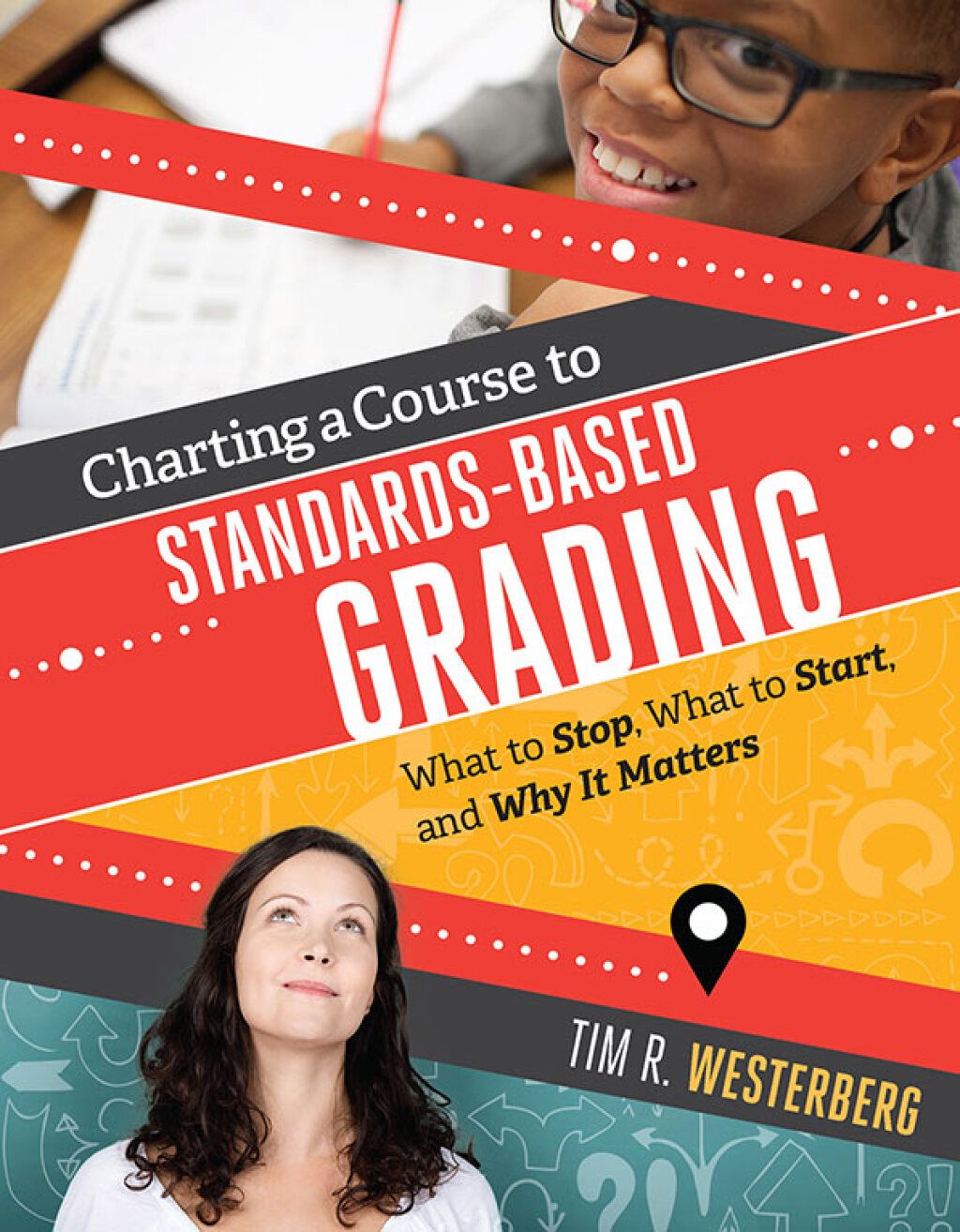 Charting a Course to Standards-Based Grading What to Stop, What to Start, and Why It Matters - (PDF/EPUB Version)