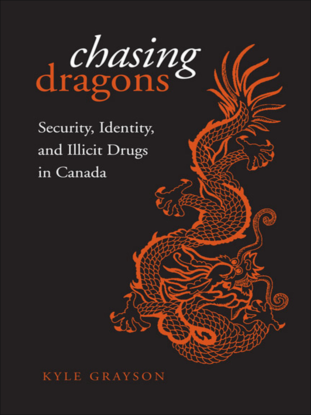 Chasing Dragons Security, Identity, and Illicit Drugs in Canada 1st Edition – PDF/EPUB Version Downloadable Chasing Dragons Security, Identity, and Illicit Drugs in Canada 1st Edition – PDF/EPUB Version Downloadable - Image 1