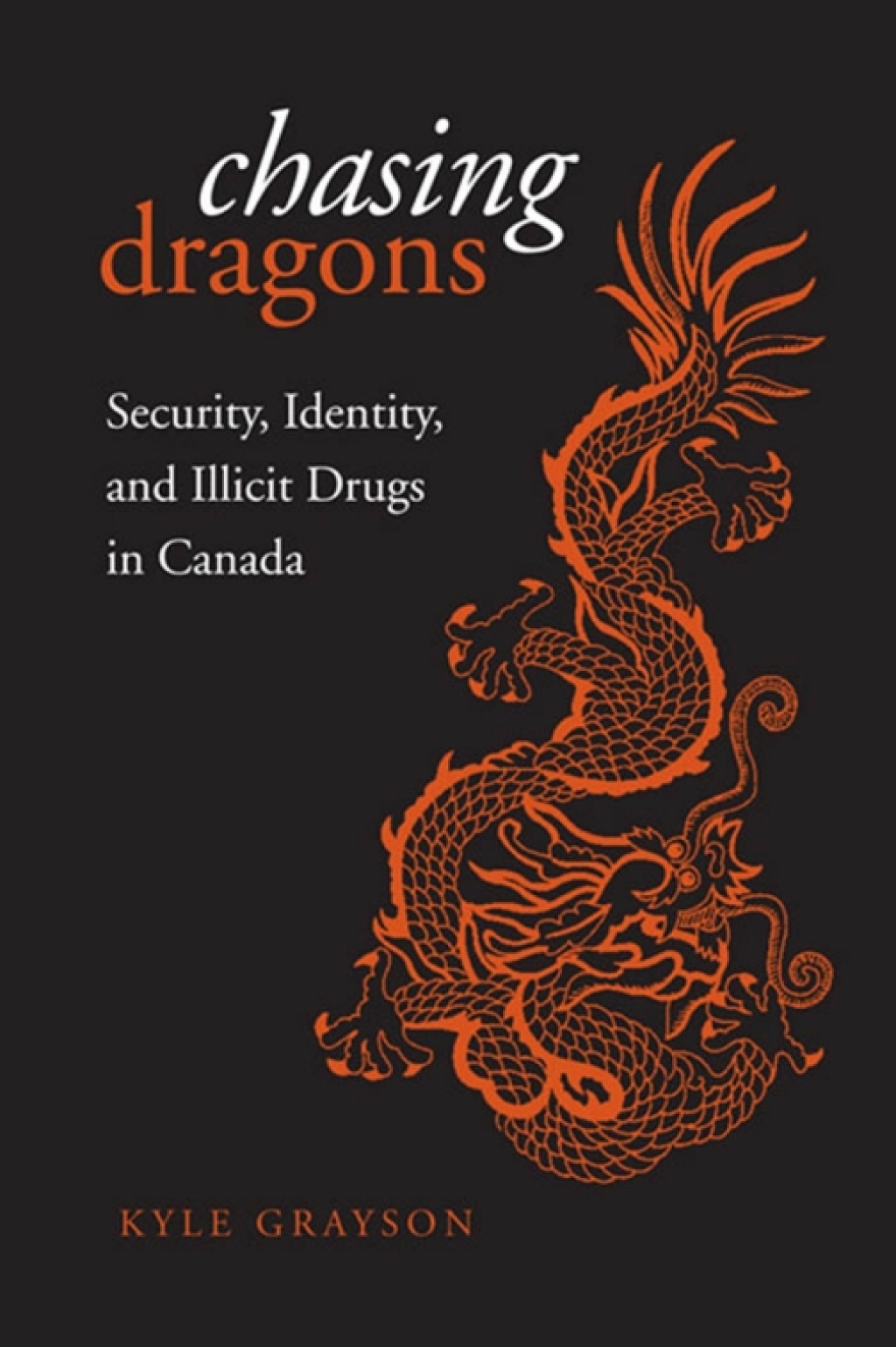 Chasing Dragons Security, Identity, and Illicit Drugs in Canada 1st Edition â€“ PDF/EPUB Version Downloadable