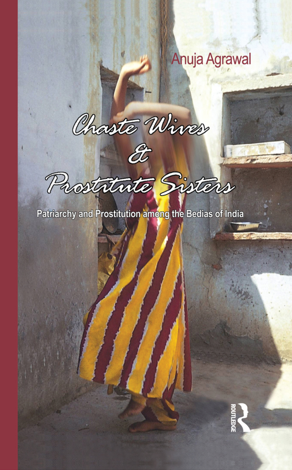 Chaste Wives and Prostitute Sisters Patriarchy and Prostitution among the Bedias of India 1st Edition â€“ PDF/EPUB Version Downloadable