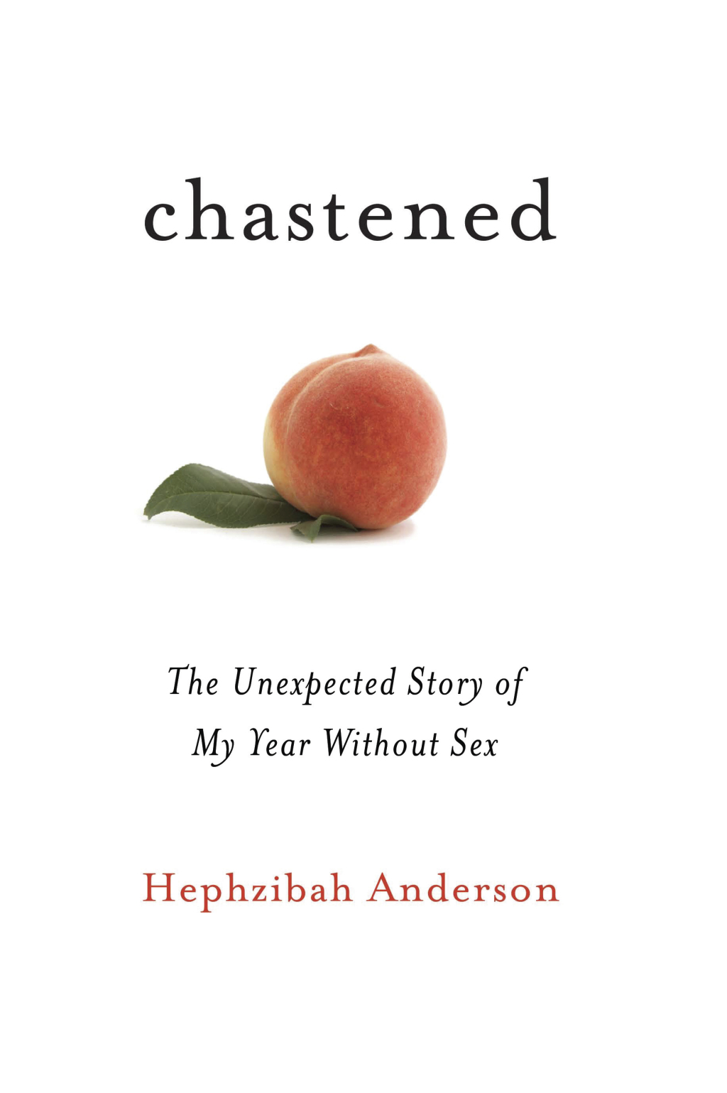 Chastened The Unexpected Story of My Year without Sex - (PDF/EPUB Version)