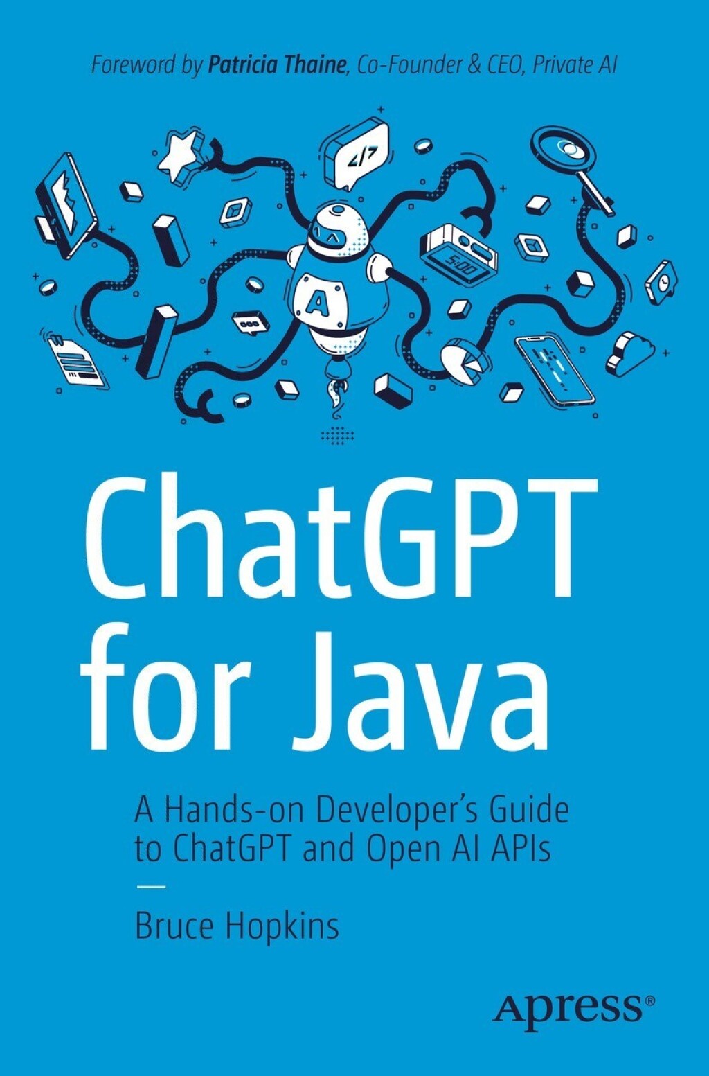 ChatGPT for Java A Hands-on Developer’s Guide to ChatGPT and Open AI ...