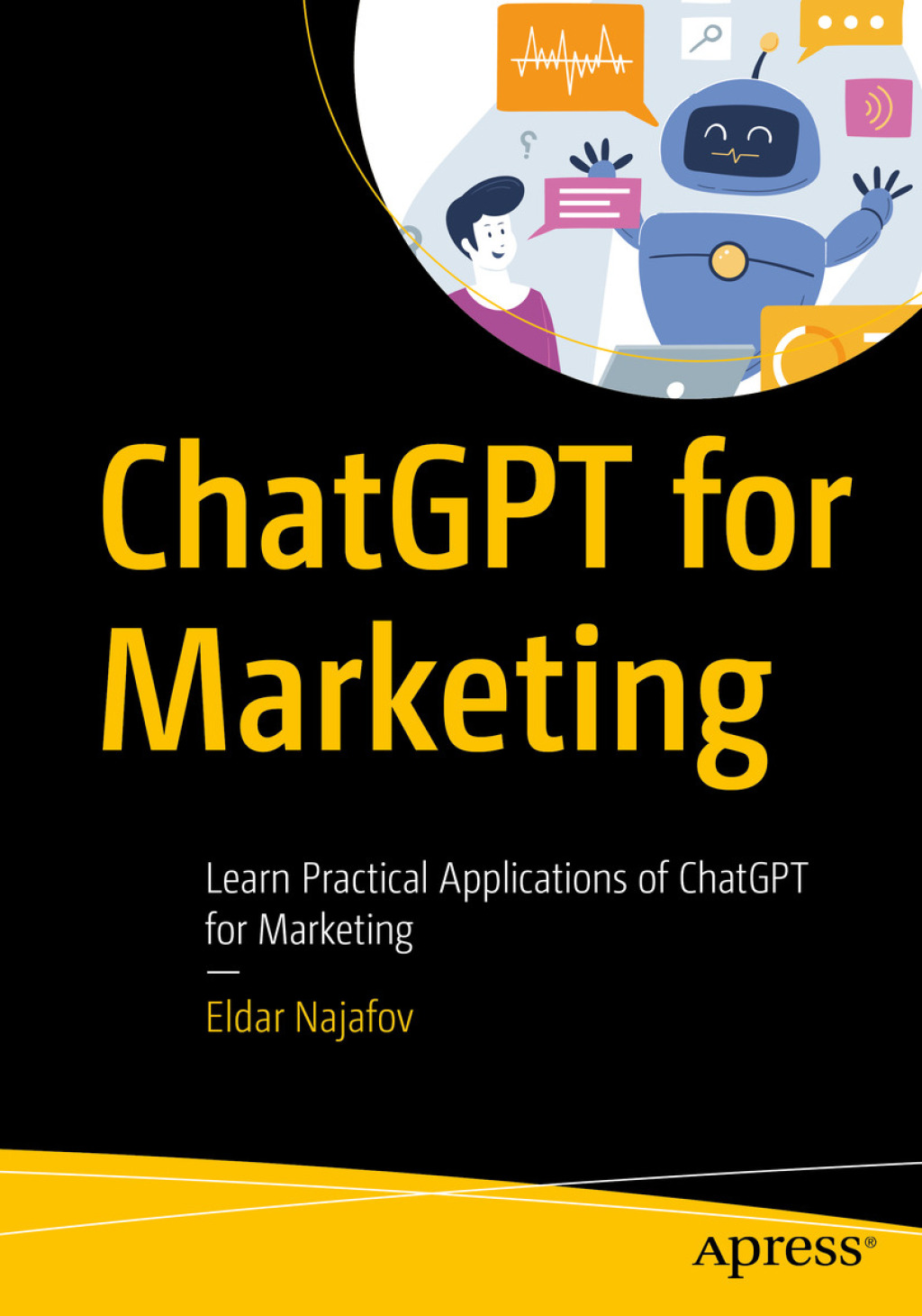 ChatGPT for Marketing Learn Practical Applications of ChatGPT for Marketing  â€“ PDF/EPUB Version Downloadable