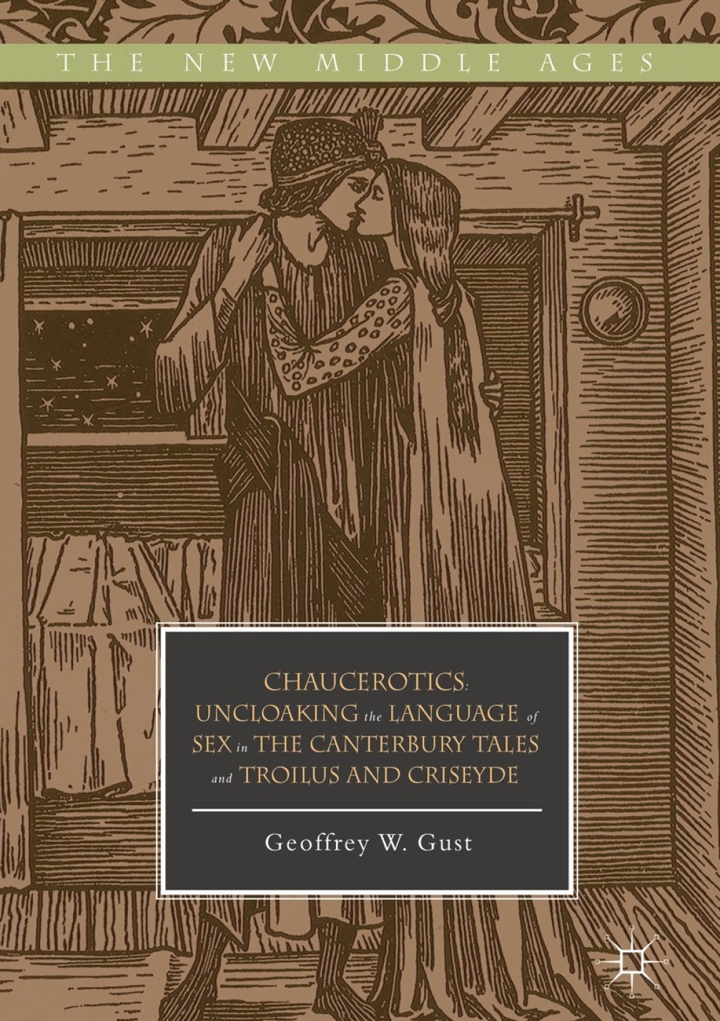 Chaucerotics Uncloaking the Language of Sex in The Canterbury Tales and Troilus and Criseyde  â€“ PDF/EPUB Version Downloadable