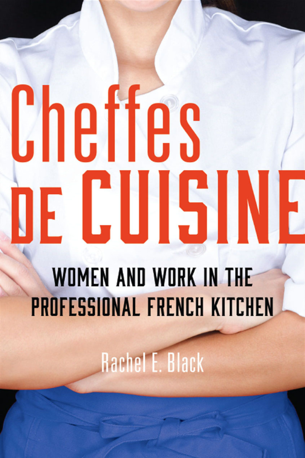 Cheffes de Cuisine Women and Work in the Professional French Kitchen - (PDF/EPUB Version)