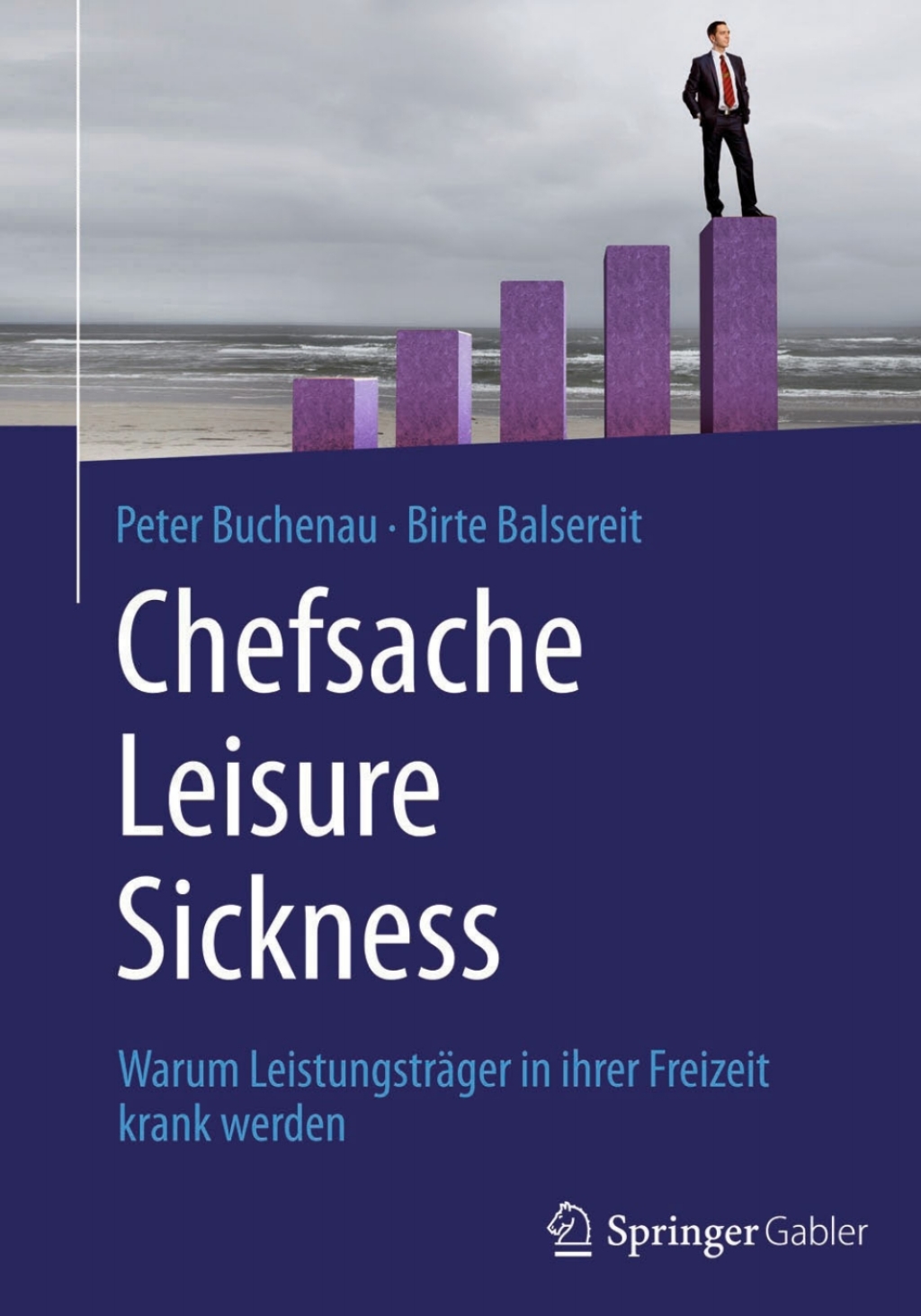 Chefsache Leisure Sickness Warum LeistungstrÃ¤ger in ihrer Freizeit krank werden - (PDF/EPUB Version)