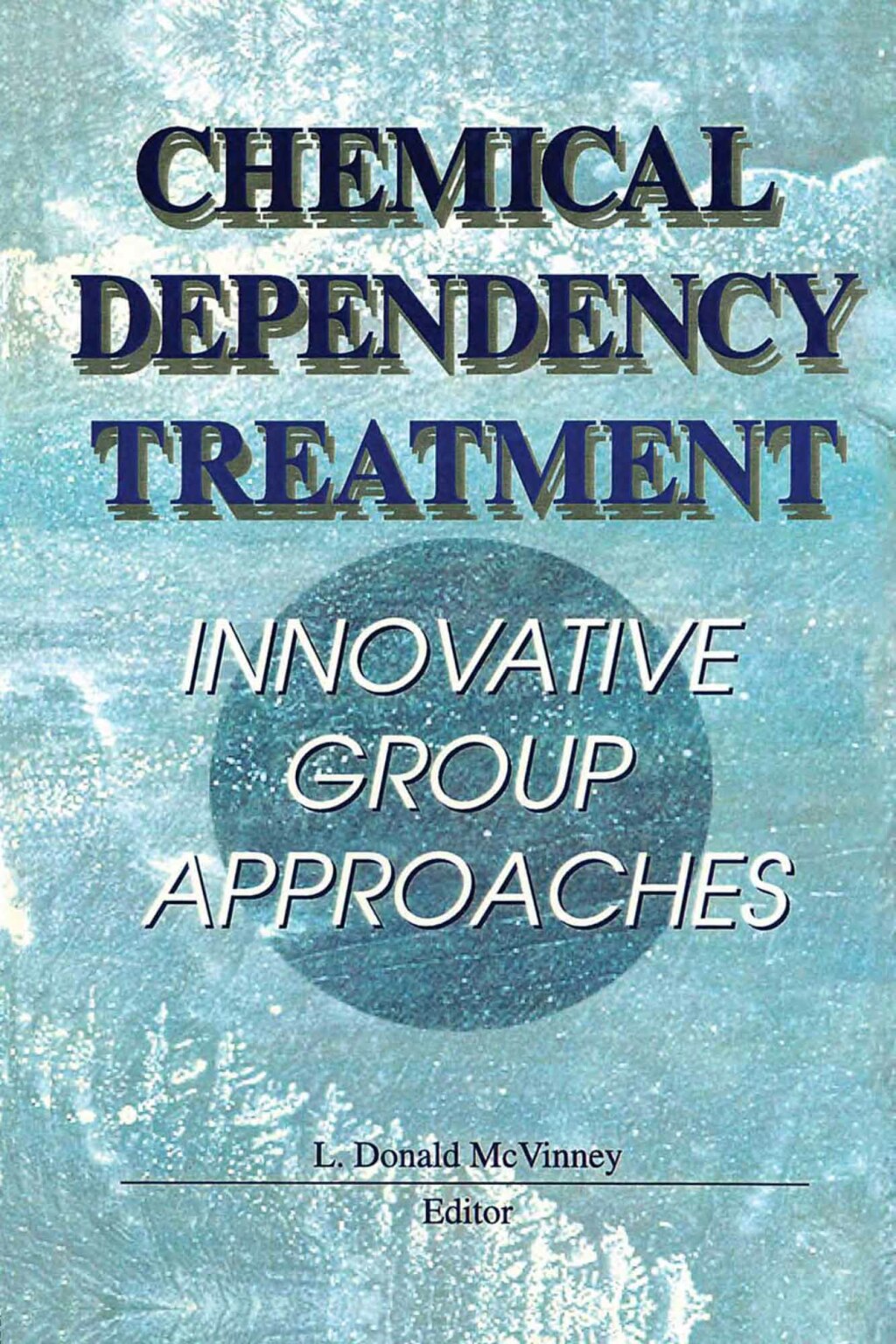 Chemical Dependency Treatment Innovative Group Approaches 1st Edition â€“ PDF/EPUB Version Downloadable