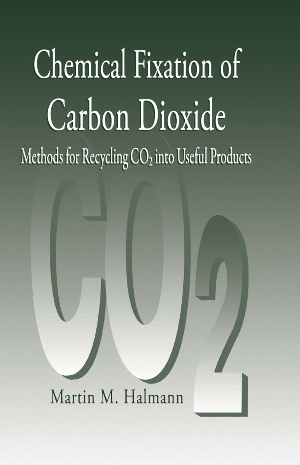 Chemical Fixation of Carbon DioxideMethods for Recycling CO2 into Useful Products 1st Edition â€“ PDF/EPUB Version Downloadable