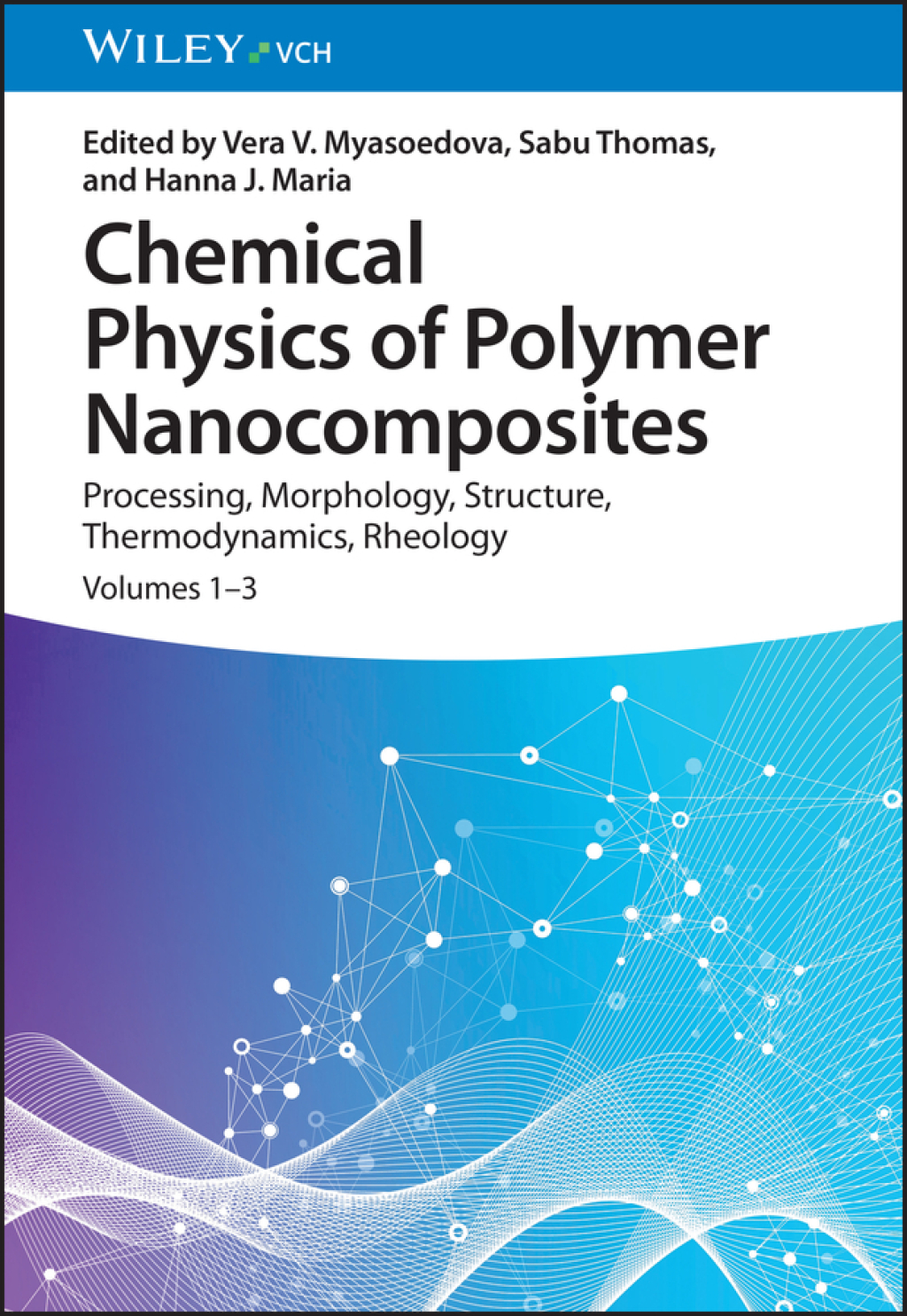 Physical Polymer Chemical Physics of Polymer Nanocomposites Processing, Morphology ...